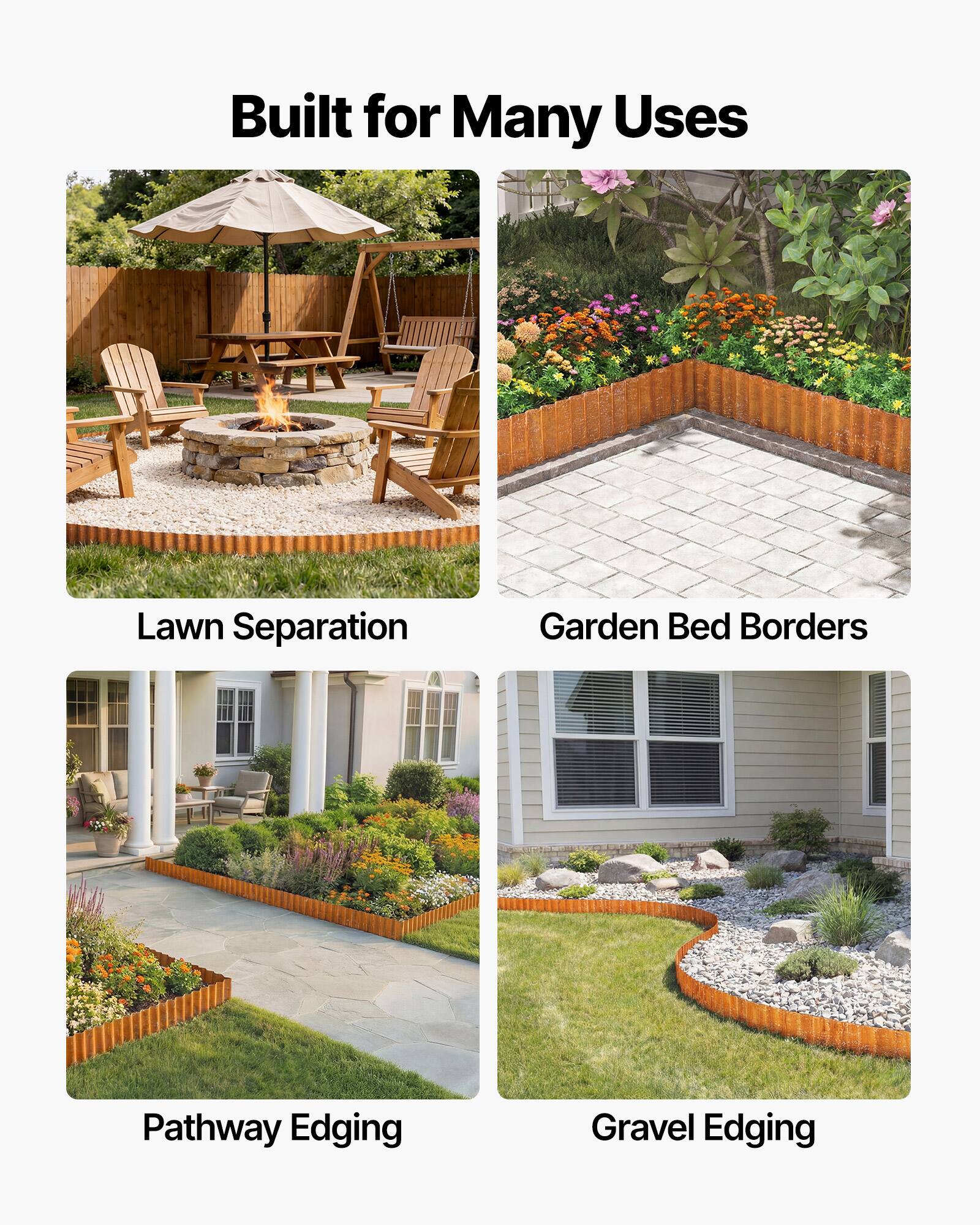 Built for Many Uses

- Lawn Separation
- Garden Bed Borders
- Pathway Edging
- Gravel Edging