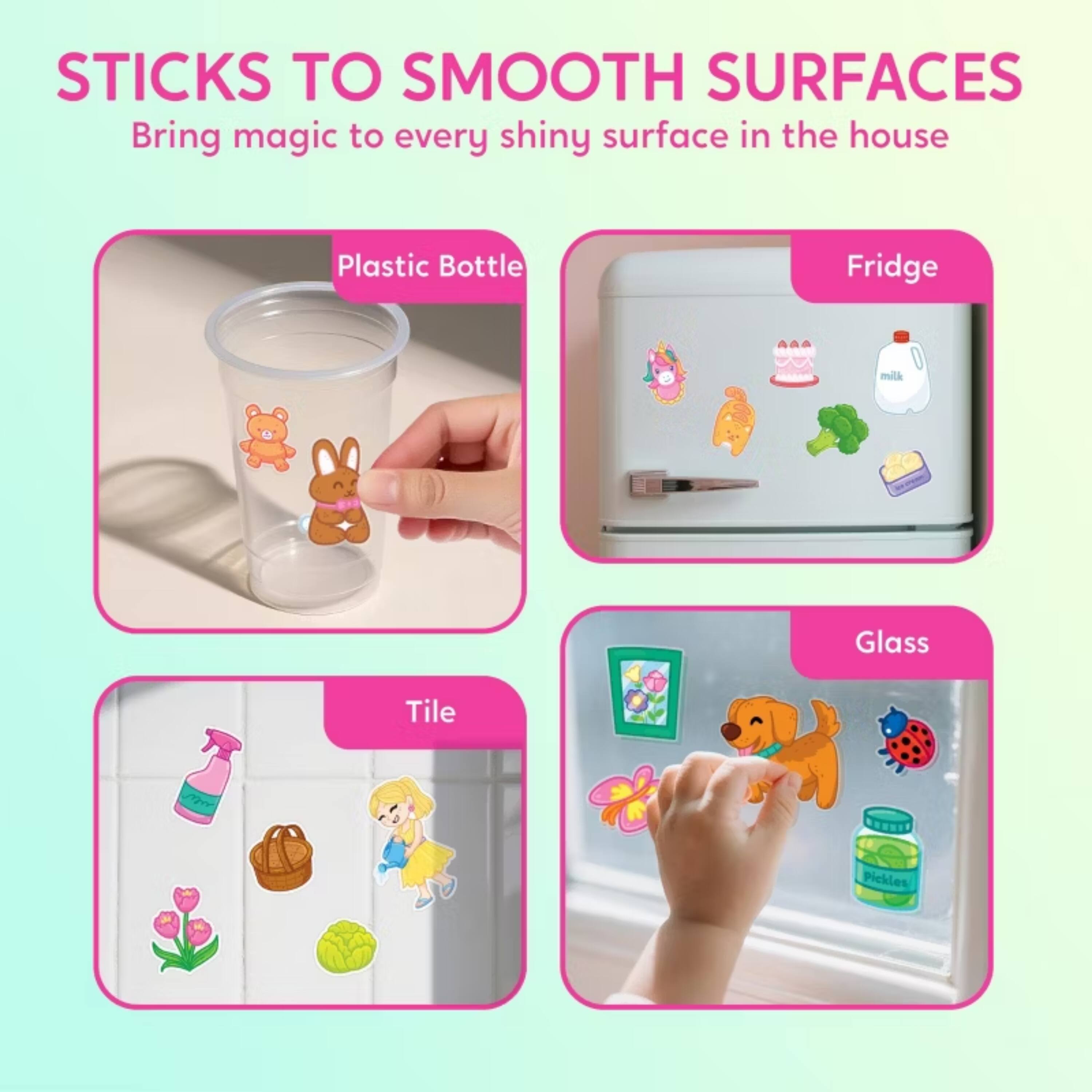 STICKS TO SMOOTH SURFACES  
Bring magic to every shiny surface in the house  

Plastic Bottle  
Fridge  
Tile  
Glass