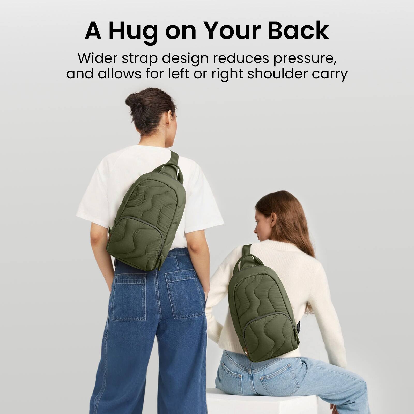 A Hug on Your Back

Wider strap design reduces pressure, and allows for left or right shoulder carry