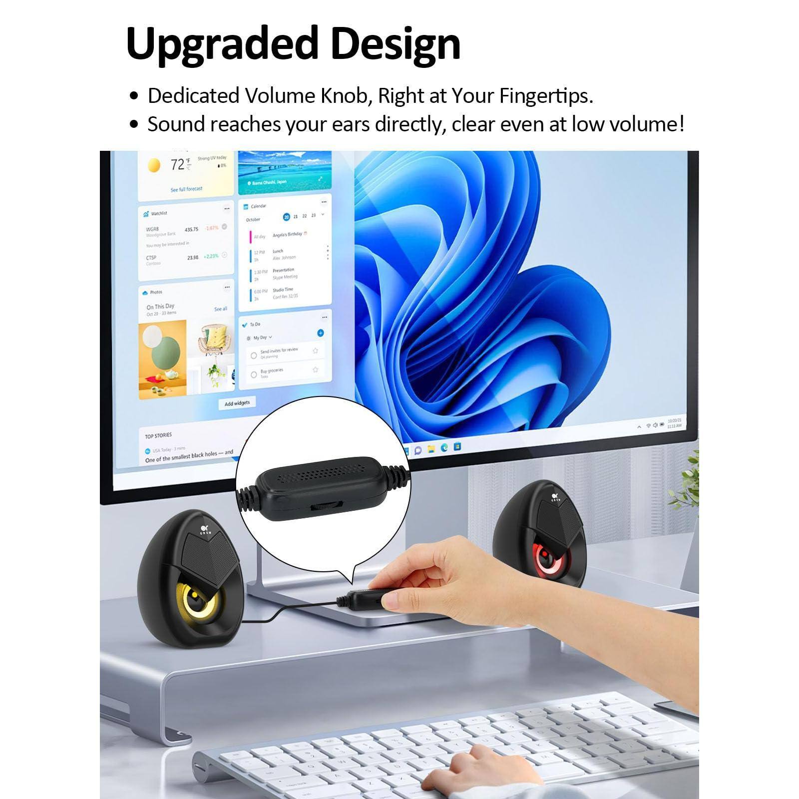 Upgraded Design  
Dedicated Volume Knob, Right at Your Fingertips.  
Sound reaches your ears directly, clear even at low volume!