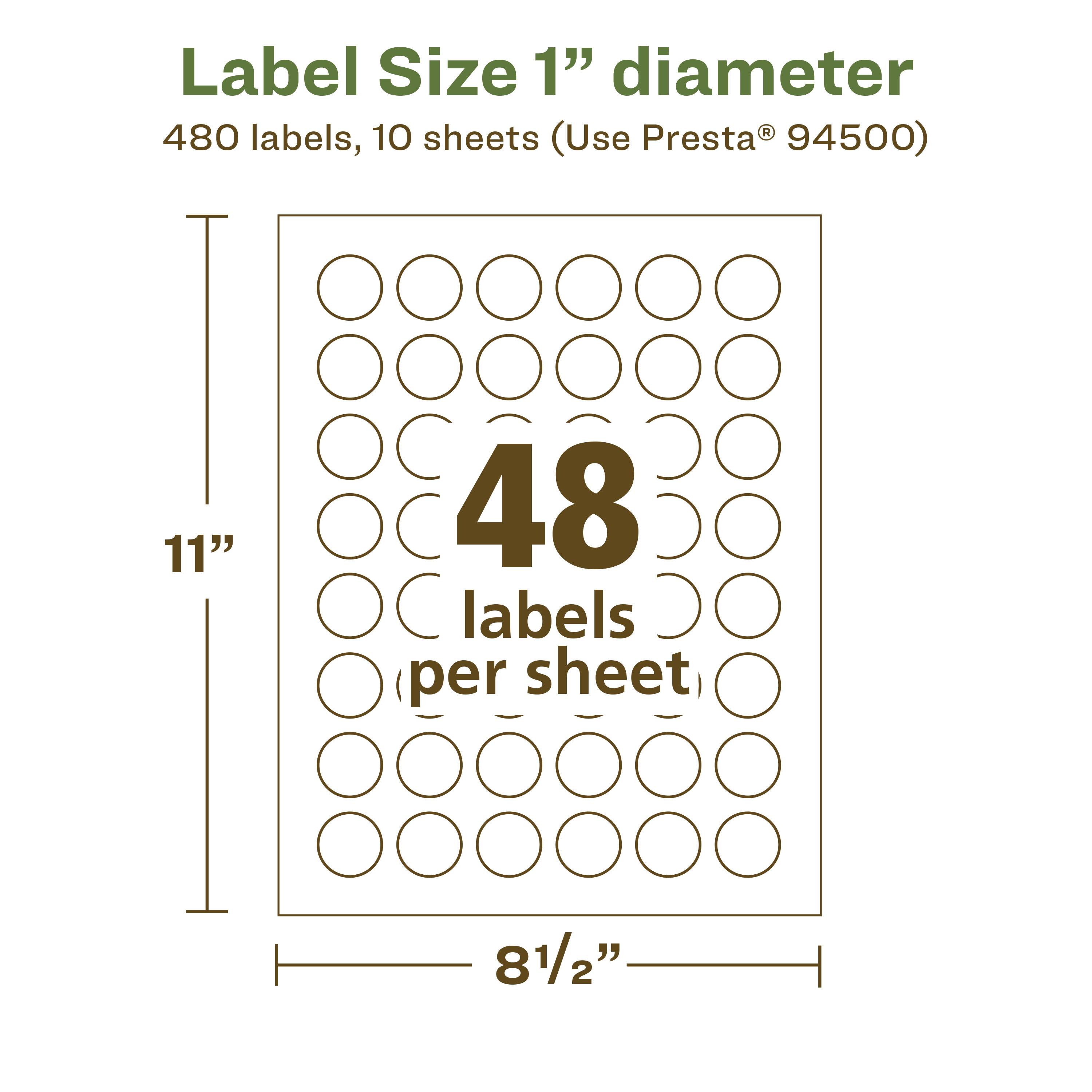 Label Size 1" diameter  
480 labels, 10 sheets (Use Presta® 94500)  
11"  
48 labels per sheet  
8½"
