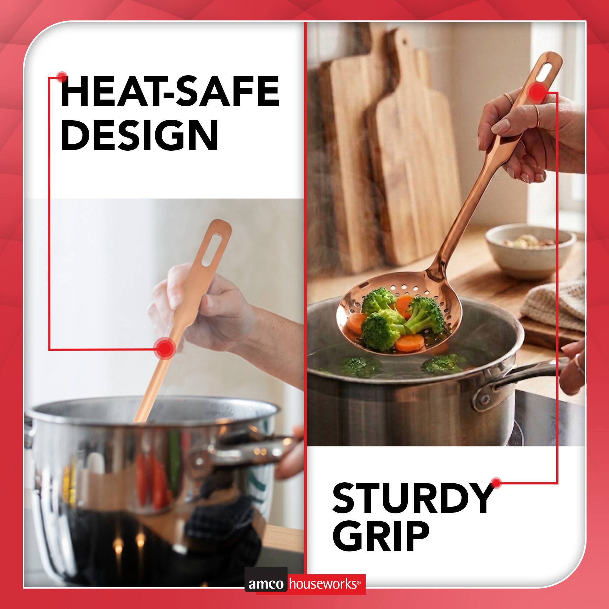 HEAT-SAFE DESIGN  
STURDY GRIP  
amco houseworks