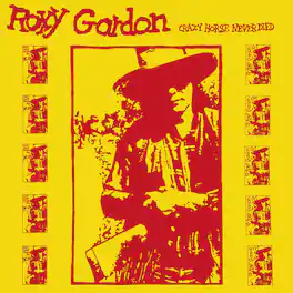 Roxy Gordon - Crazy Horse Never Died - VINYL LP