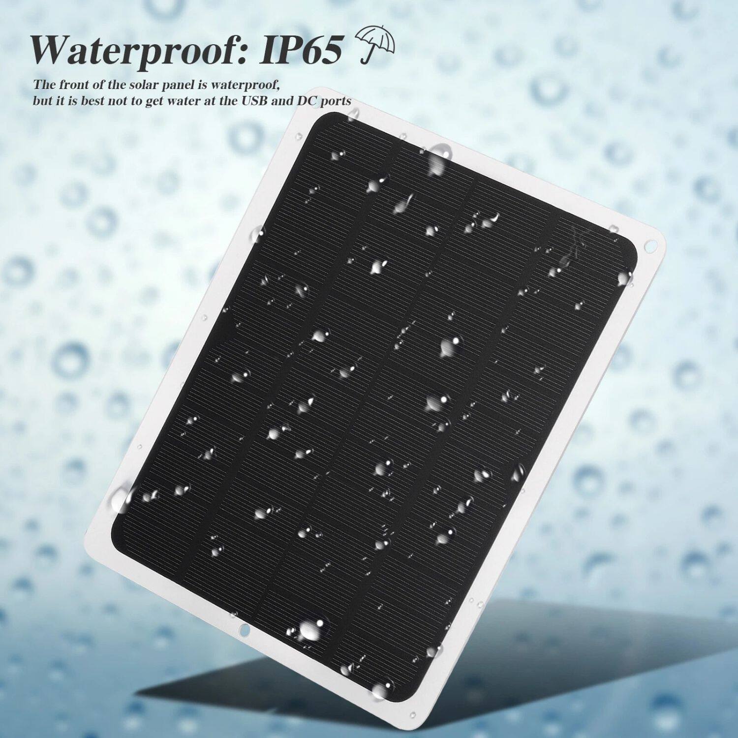 Waterproof: IP65

The front of the solar panel is waterproof, but it is best not to get water at the USB and DC ports.