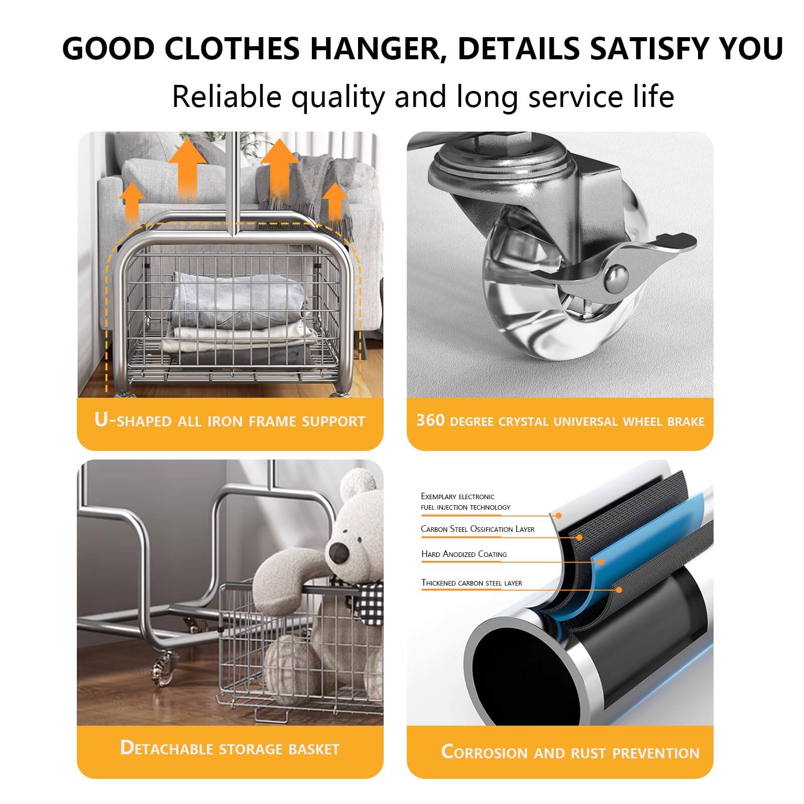 GOOD CLOTHES HANGER, DETAILS SATISFY YOU  
Reliable quality and long service life  

U-SHAPED ALL IRON FRAME SUPPORT  

360 DEGREE CRYSTAL UNIVERSAL WHEEL BRAKE  

DETACHABLE STORAGE BASKET  

CORROSION AND RUST PREVENTION  

Exemplary Electronic Fuel Injection Technology  
Carbon Steel Ossification Layer  
Hard Anodized Coating  
Thickened Carbon Steel Layer