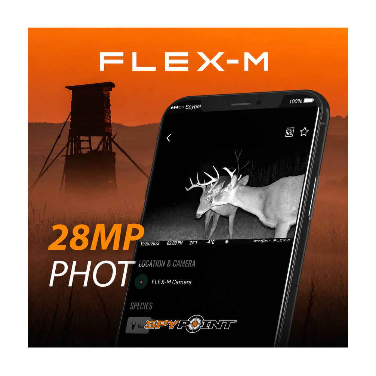 FLEX-M  
Spypoint  
100%  
RU HD  
28MP  
11/25/2023 09:00PM  
24°F  
LOCATION & CAMERA  
PHOTO  
FLEX-M Camera  
SPECIES  
-4°C  
SPYPOINT FLEX-M  
Buck  
SPYPOINT