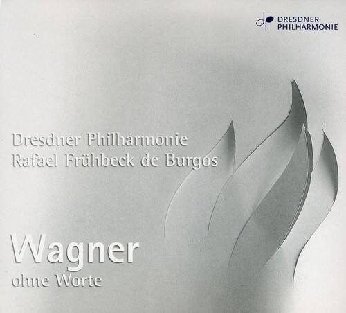 Dresdner Philharmonie  
Rafael Frühbeck de Burgos  
Wagner ohne Worte