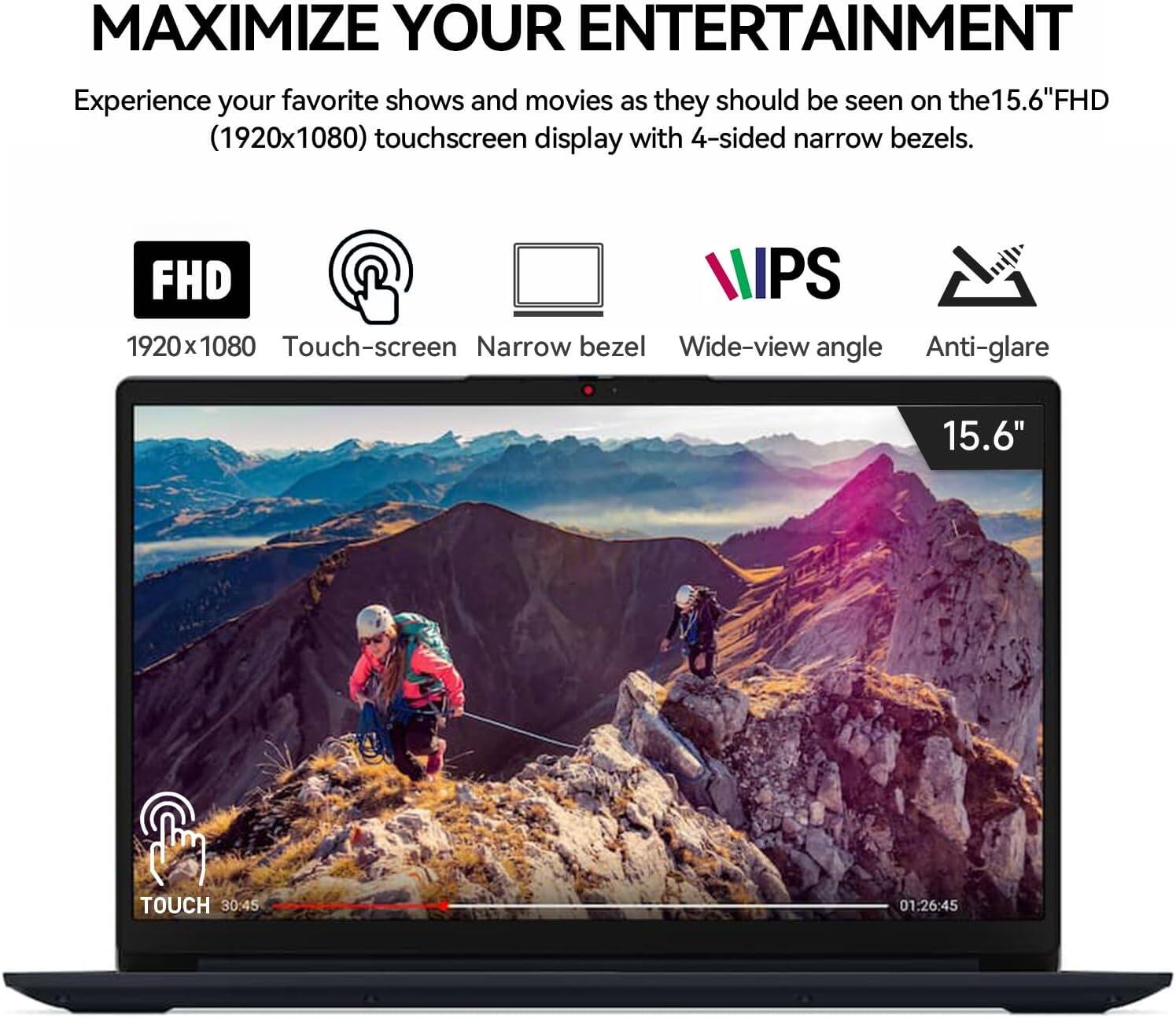 MAXIMIZE YOUR ENTERTAINMENT

Experience your favorite shows and movies as they should be seen on the 15.6" FHD (1920x1080) touchscreen display with 4-sided narrow bezels.

- FHD
- Touch-screen
- Narrow bezel
- Wide-view angle
- Anti-glare

15.6" TOUCH

30:45 01:26:45