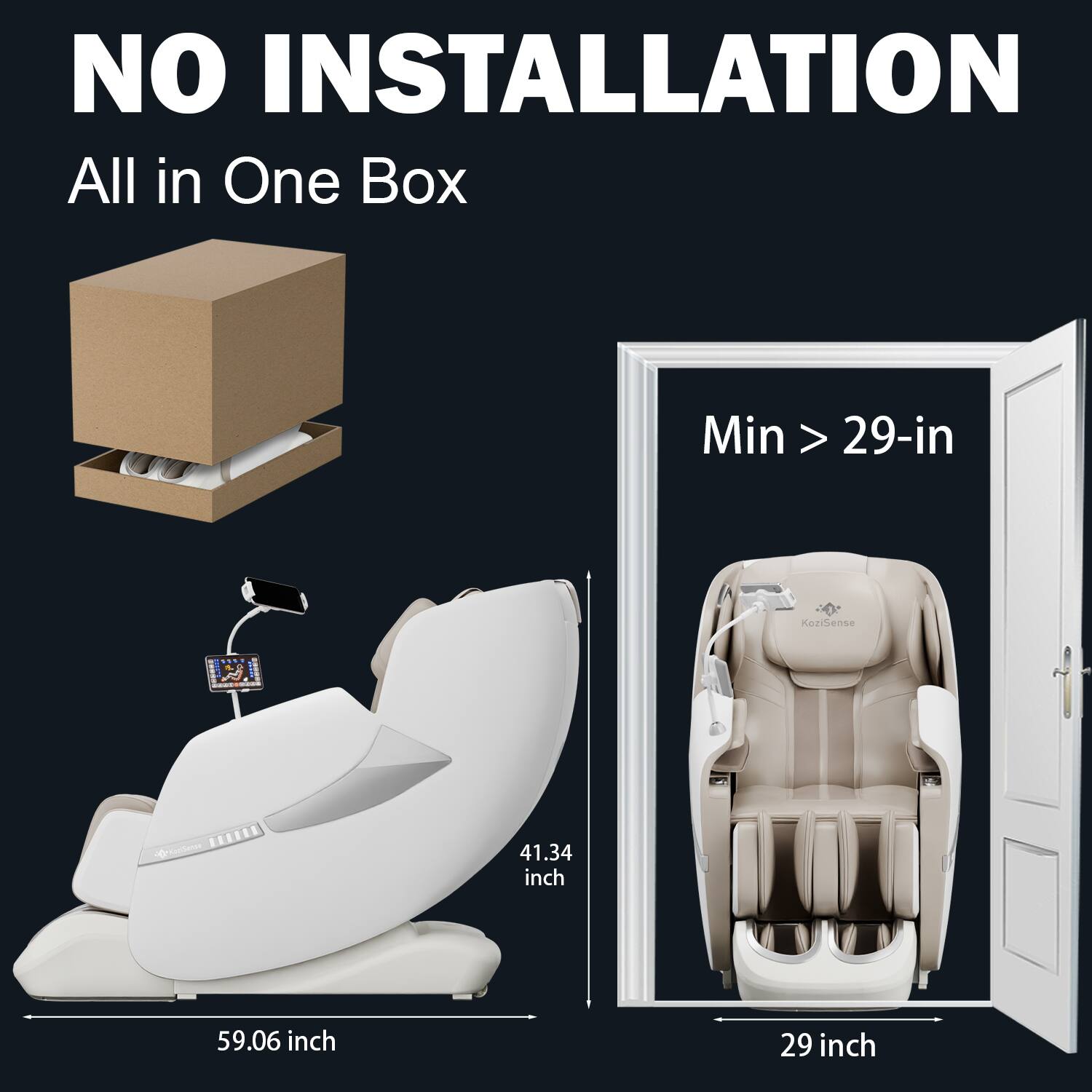 NO INSTALLATION  
All in One Box  

Min > 29-in  

41.34 inch  
59.06 inch  
29 inch