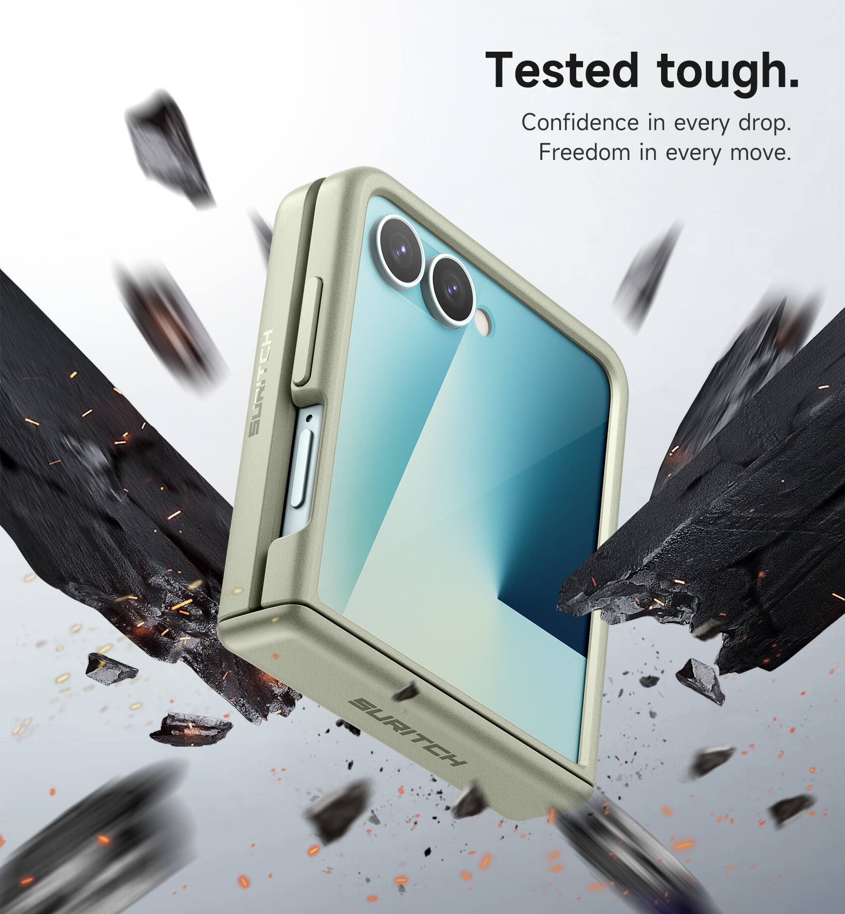 Tested tough.  
Confidence in every drop.  
Freedom in every move.  
SURITEH SURITCH