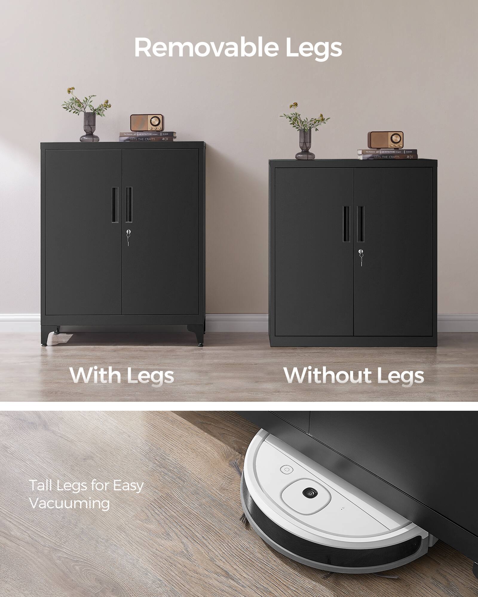 Removable Legs

With Legs

Without Legs

Tall Legs for Easy Vacuuming