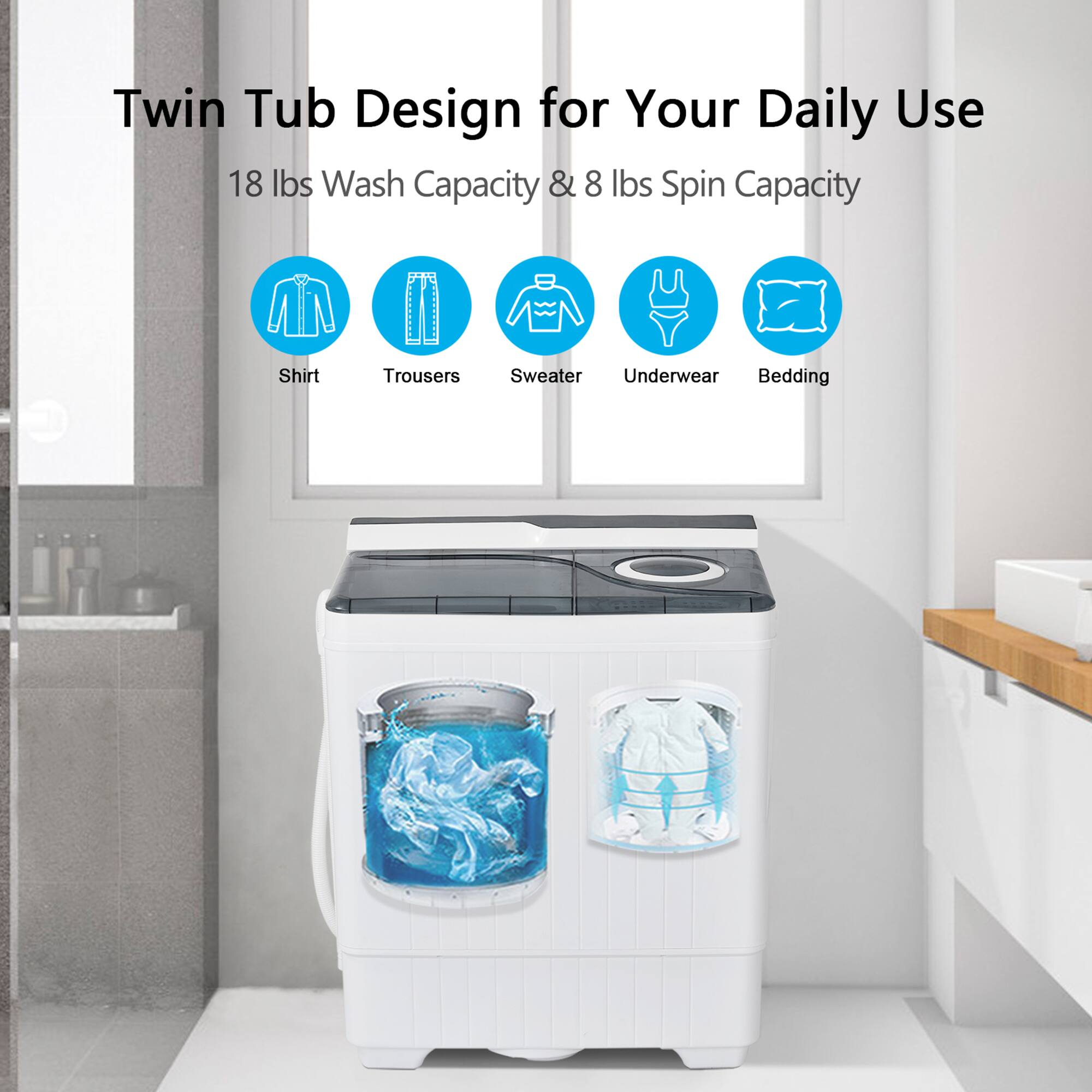 Twin Tub Design for Your Daily Use  
18 lbs Wash Capacity & 8 lbs Spin Capacity  

- Shirt  
- Trousers  
- Sweater  
- Underwear  
- Bedding