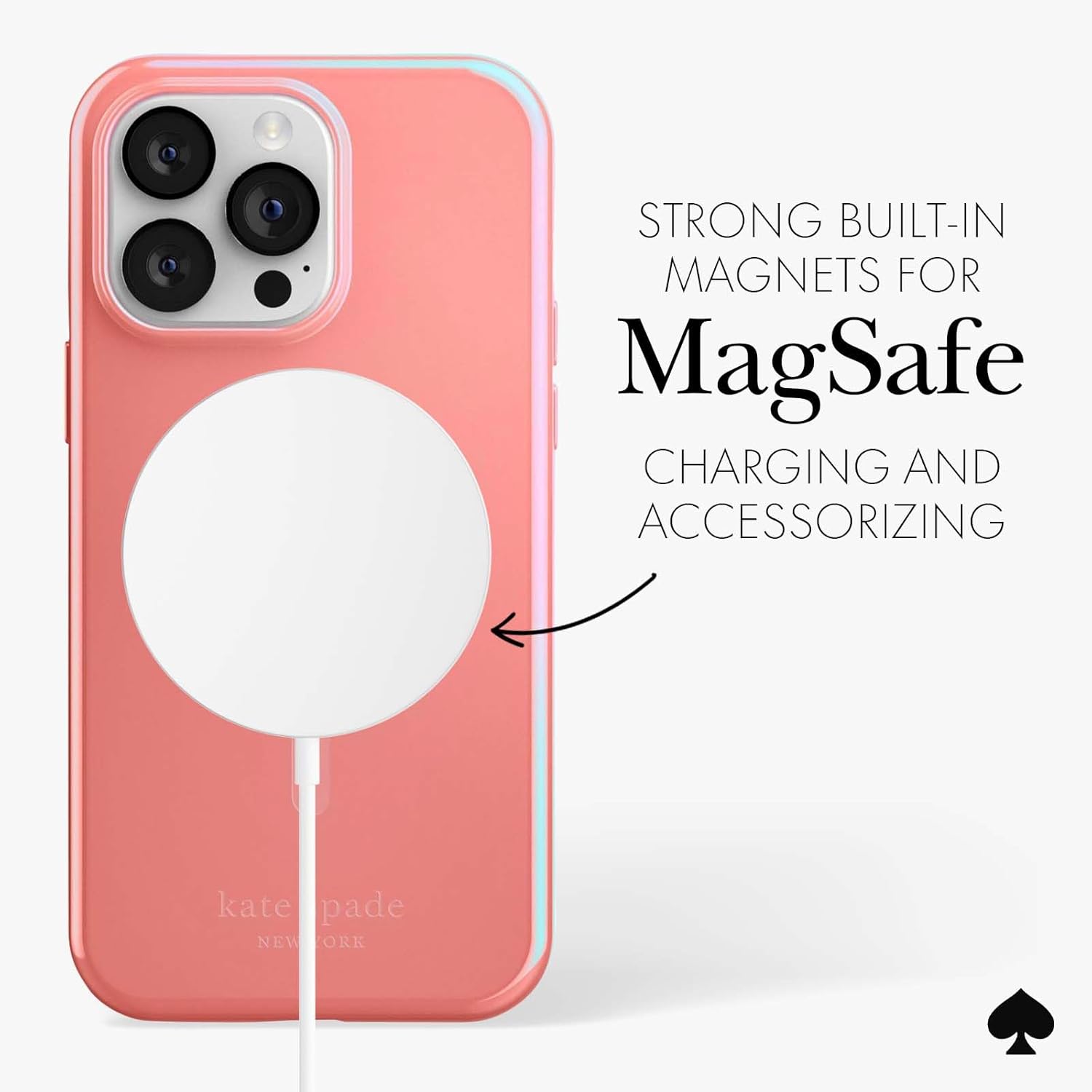 STRONG BUILT-IN MAGNETS FOR MagSafe CHARGING AND ACCESSORIZING  
kate pade NEW YORK