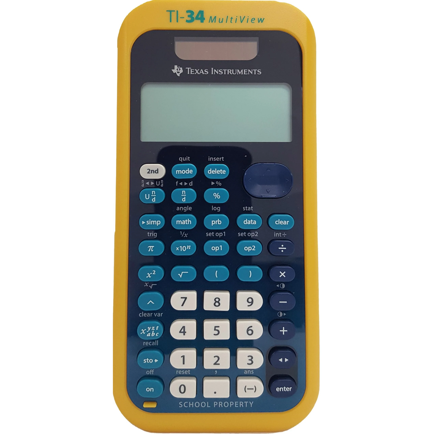 TI-34 MultiView  
TEXAS INSTRUMENTS  

quit insert 2nd mode delete c U . f Y d % n U d T simp trig n d angle math 1/x % log prb set op1 stat data set op2 clear int   x10 op1 op2 2 x x I I x clear var 7 8 9 I I x abe recall 4 5 6 + sto off 1 reset 2  3 ans on 0 SCHOOL PROPERTY enter