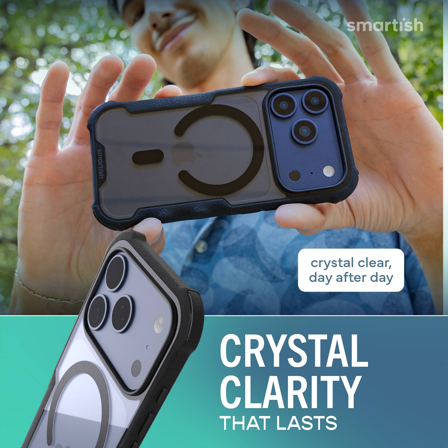 smartish  
smartish  
crystal clear, day after day  
CRYSTAL CLARITY THAT LASTS