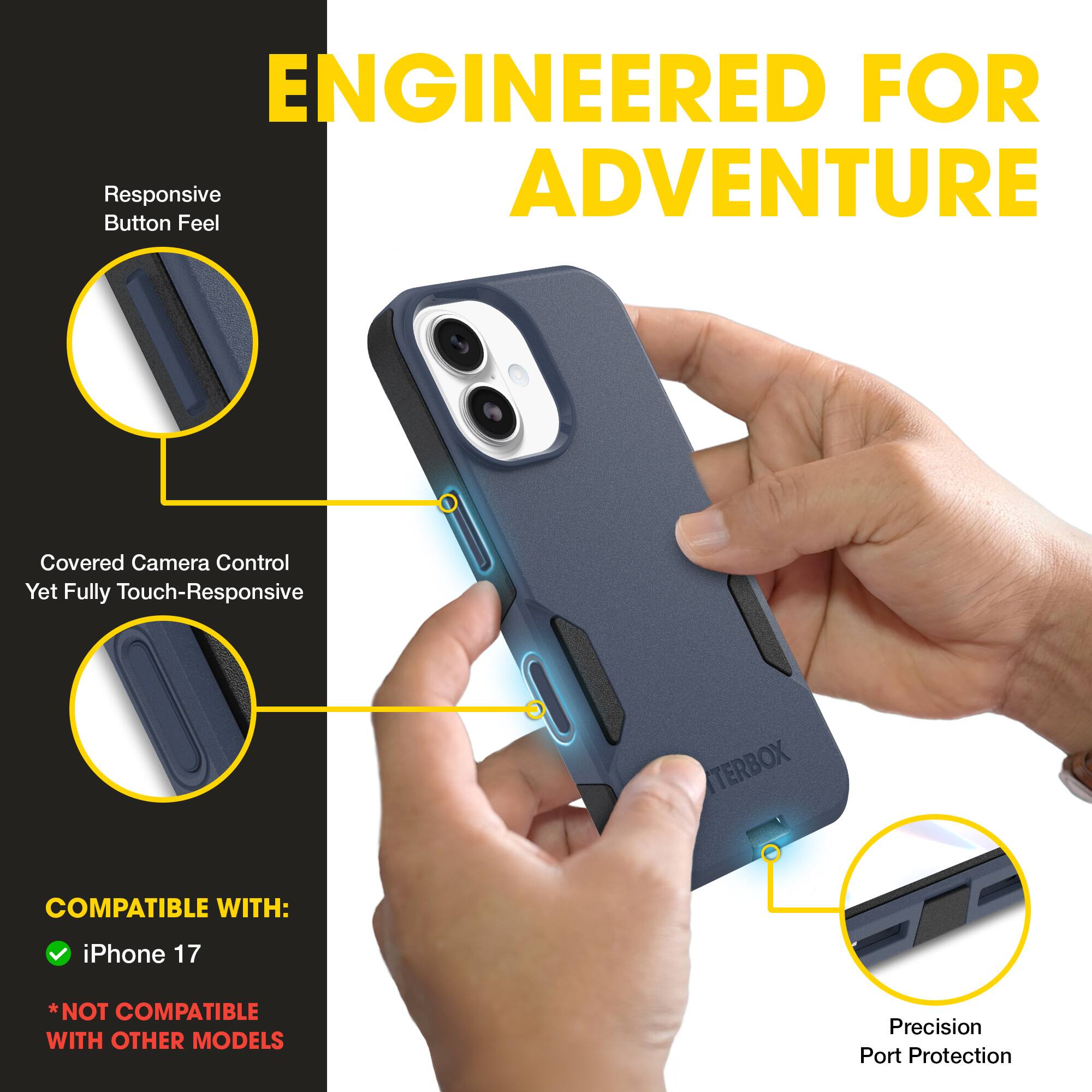 ENGINEERED FOR ADVENTURE

- Responsive Button Feel
- Covered Camera Control Yet Fully Touch-Responsive
- Precision Port Protection

COMPATIBLE WITH:
- iPhone 17
*NOT COMPATIBLE WITH OTHER MODELS
