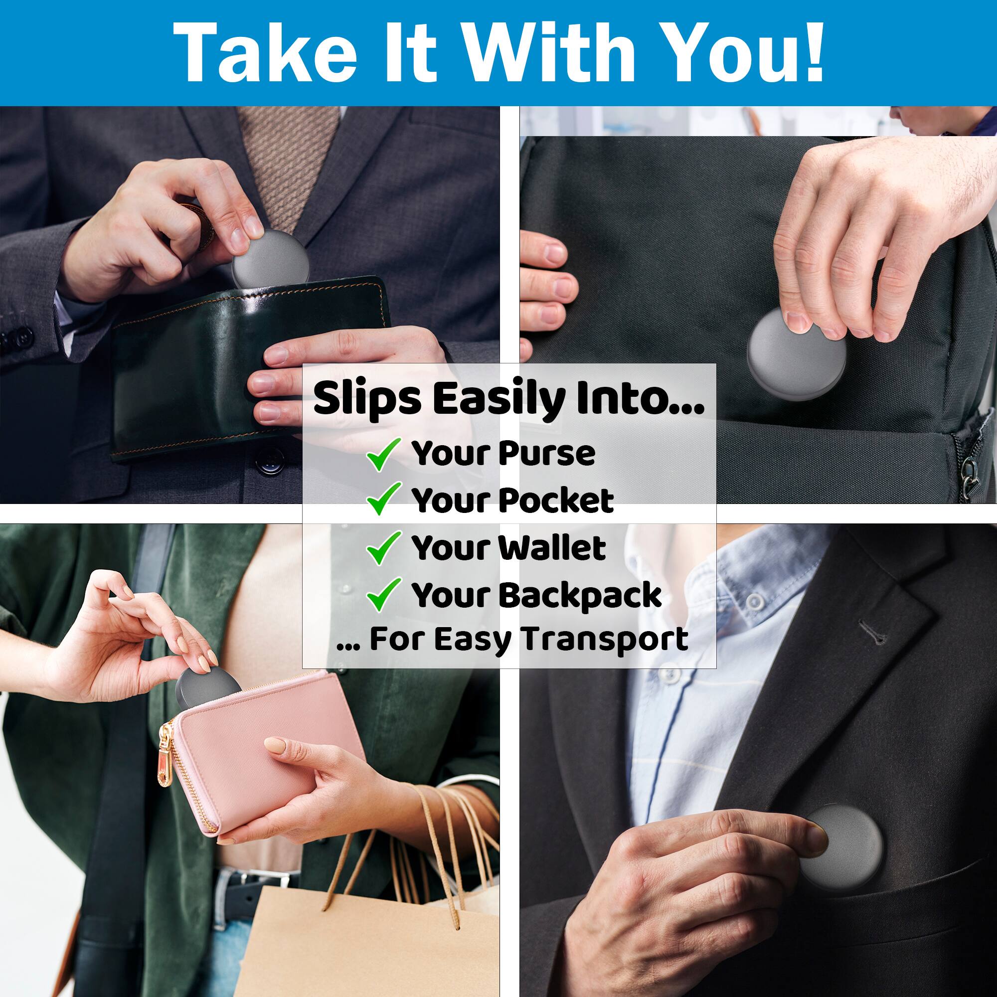Take It With You! Slips Easily Into... Your Purse, Your Pocket, Your Wallet, Your Backpack... For Easy Transport