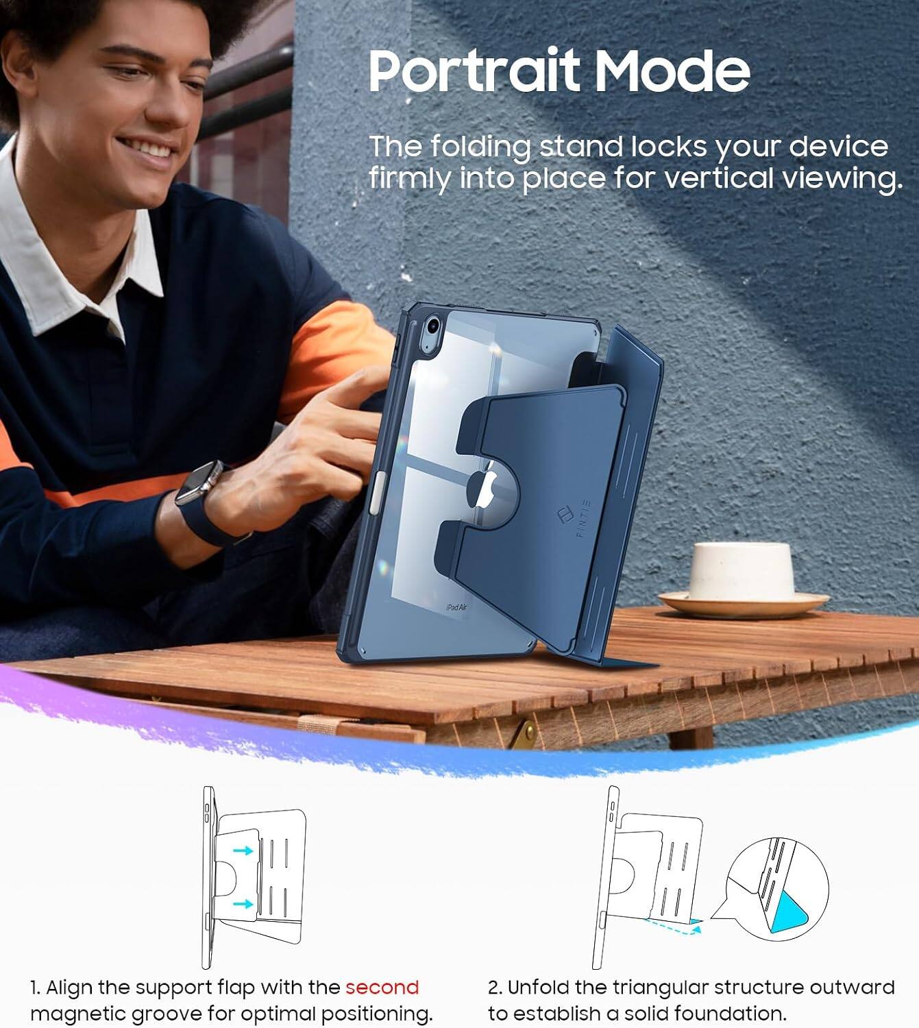 Portrait Mode  
The folding stand locks your device firmly into place for vertical viewing.  

1. Align the support flap with the second magnetic groove for optimal positioning.  
2. Unfold the triangular structure outward to establish a solid foundation.
