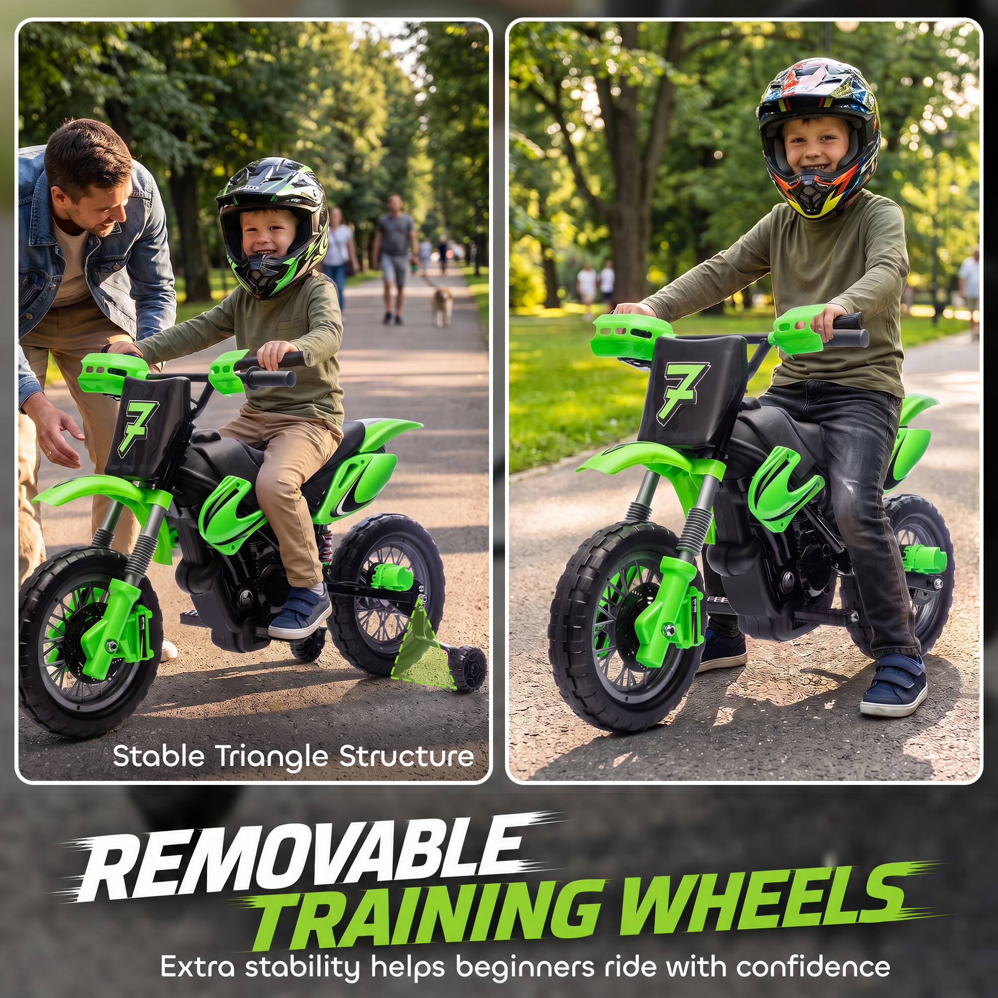 7 U GET:
Stable Triangle Structure
REMOVABLE TRAINING WHEELS
Extra stability helps beginners ride with confidence