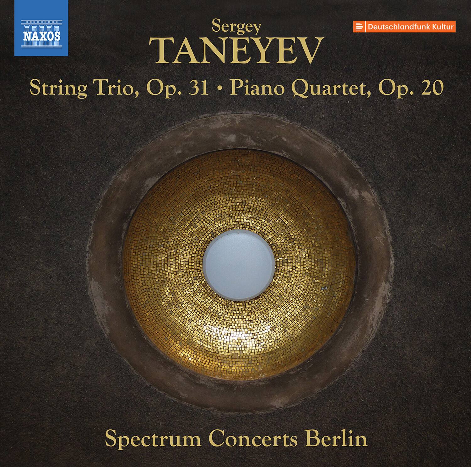 Sergey TANEYEV  
String Trio, Op. 31 • Piano Quartet, Op. 20  

Spectrum Concerts Berlin  

Deutschlandfunk Kultur  

NAXOS