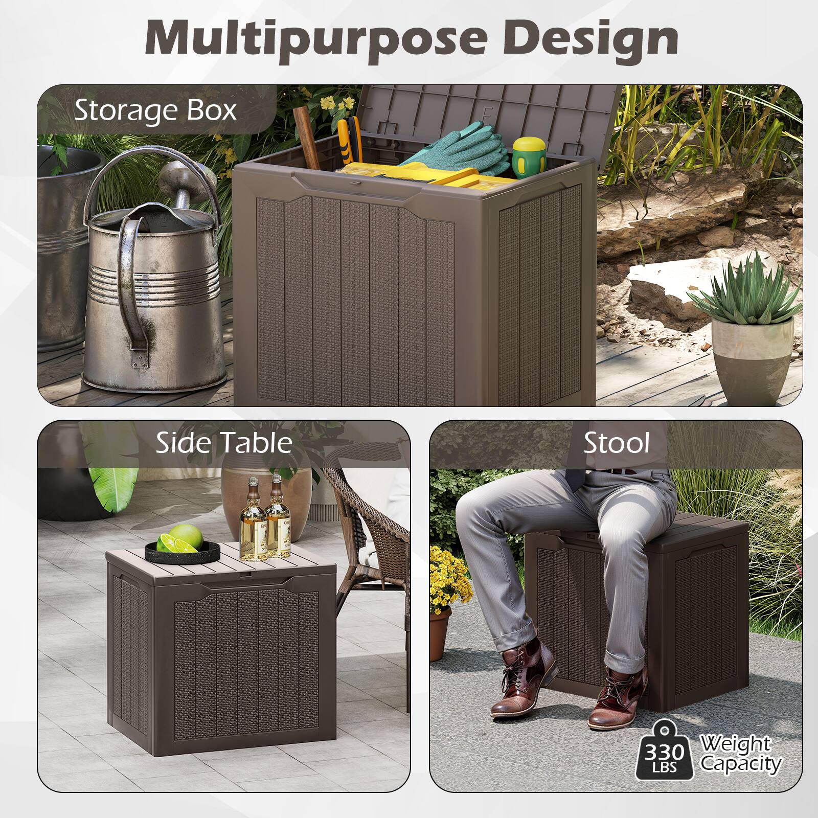 Multipurpose Design

Storage Box

Side Table

Stool

330 Weight LBS Capacity
