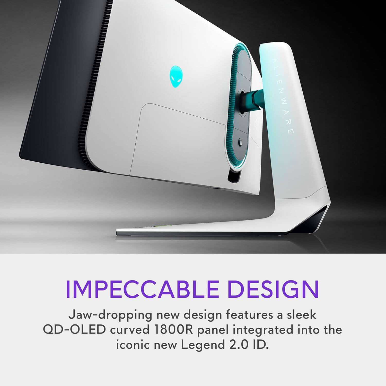 IMPECCABLE DESIGN  
Jaw-dropping new design features a sleek QD-OLED curved 1800R panel integrated into the iconic new Legend 2.0 ID.