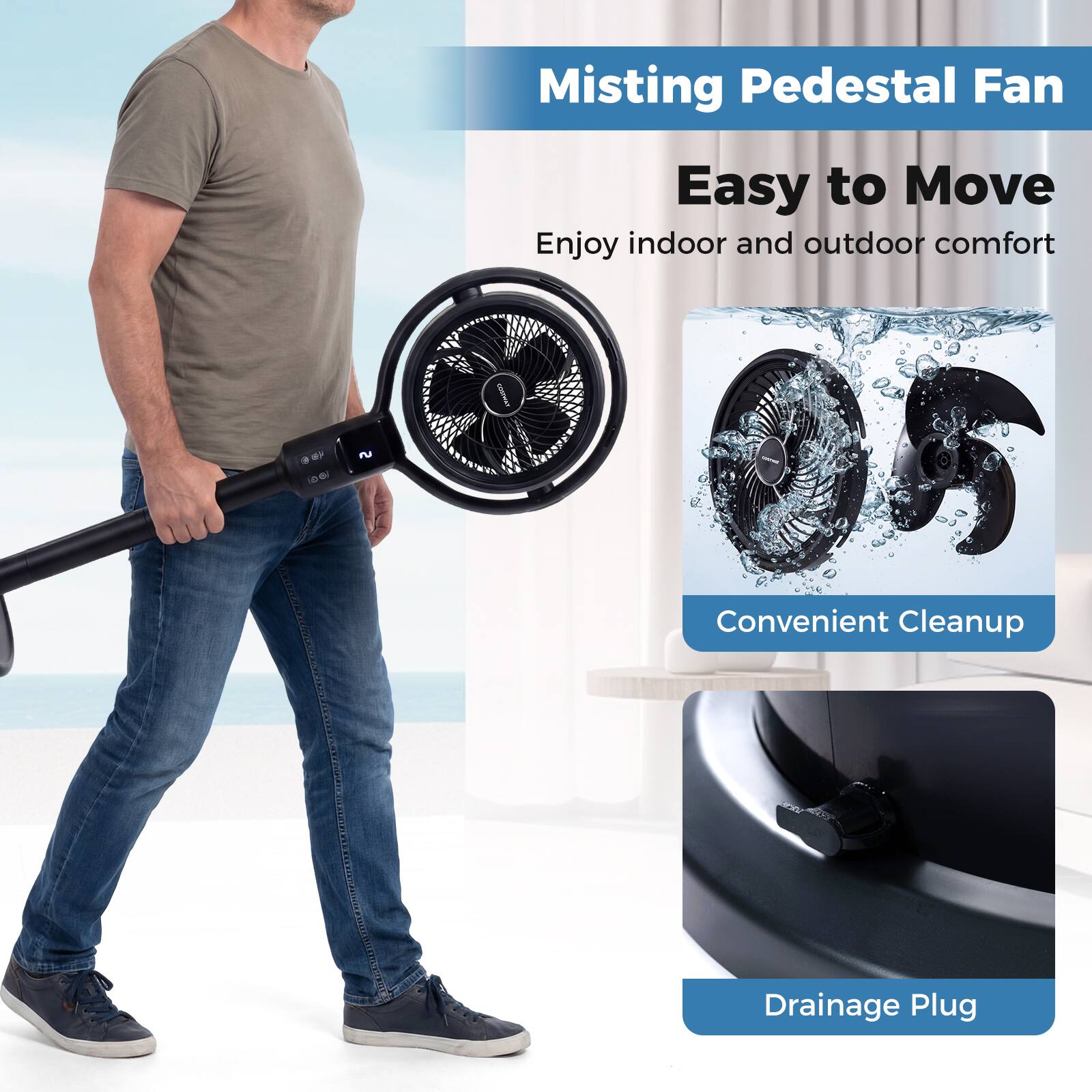 Misting Pedestal Fan  
Easy to Move  
Enjoy indoor and outdoor comfort  

Convenient Cleanup  

Drainage Plug