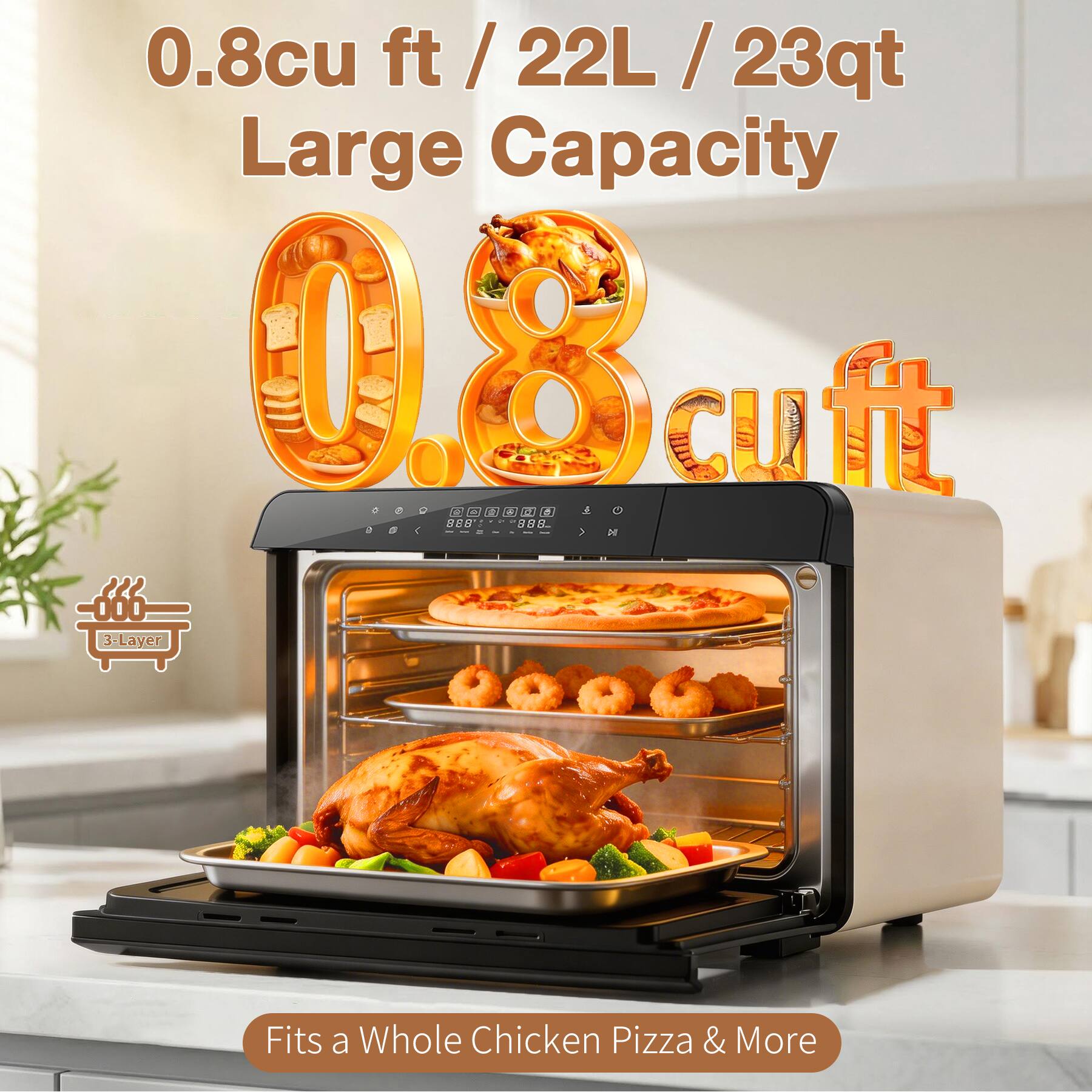 0.8cu ft / 22L / 23qt Large Capacity

0.8 cu ft

3-Layer

Fits a Whole Chicken Pizza & More