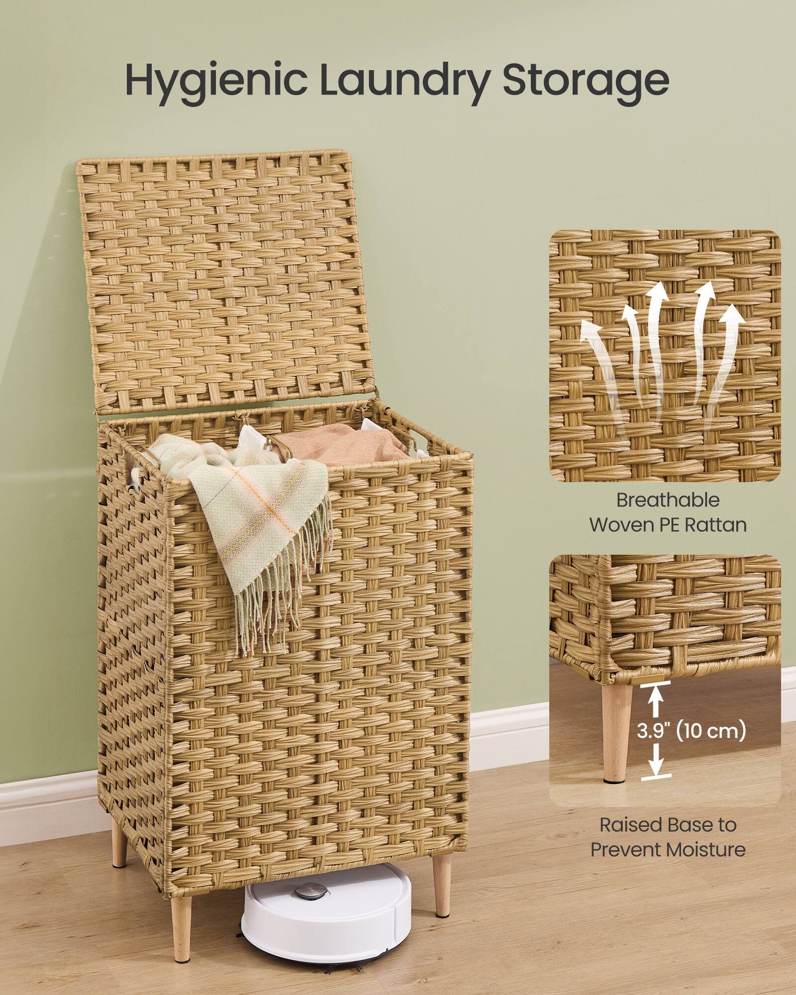 Hygienic Laundry Storage

Breathable Woven PE Rattan

3.9" (10 cm)

Raised Base to Prevent Moisture