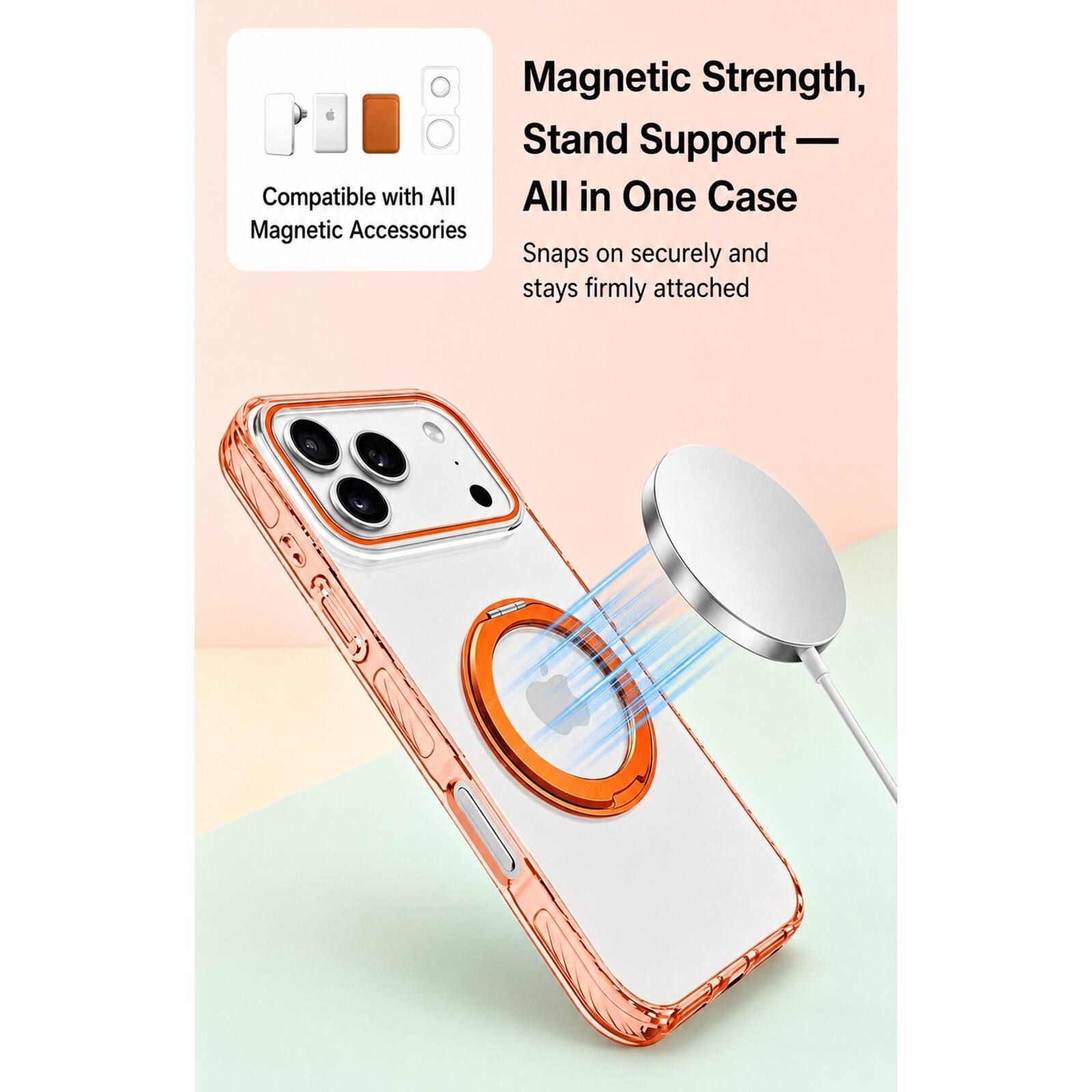 Magnetic Strength, Stand Support — All in One Case  
Compatible with All Magnetic Accessories  
Snaps on securely and stays firmly attached