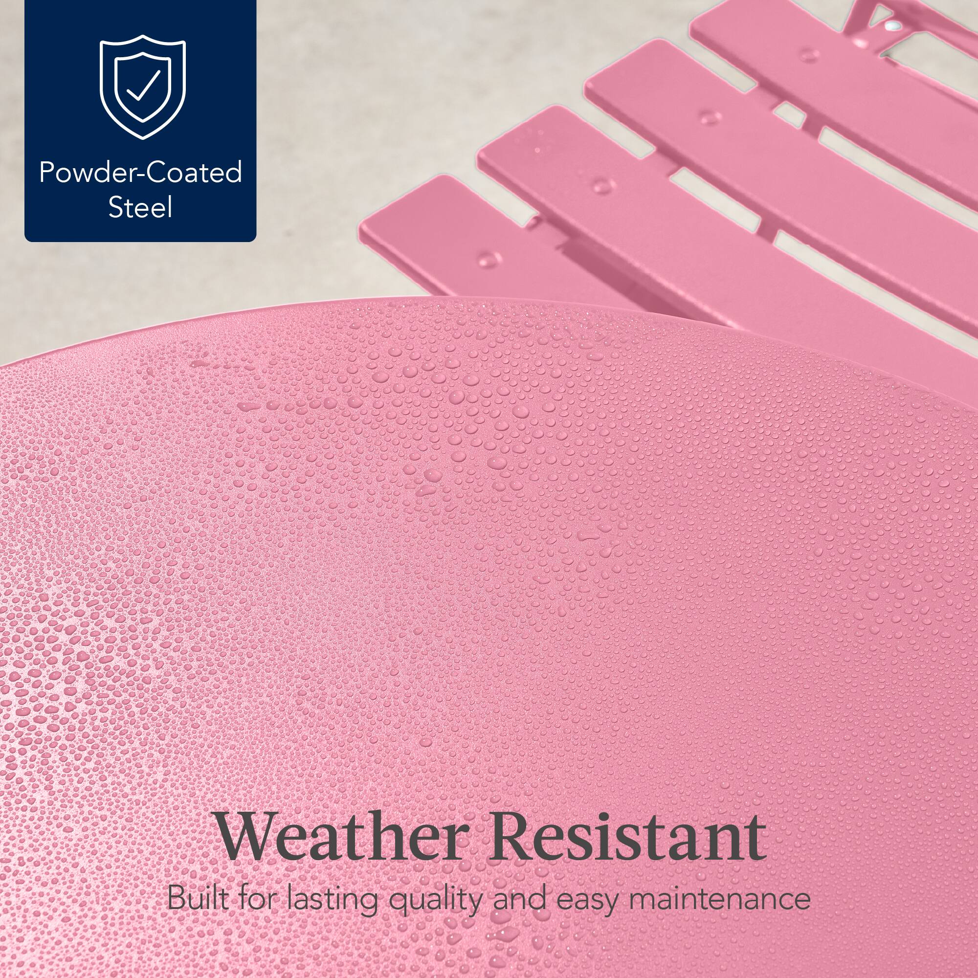 Powder-Coated Steel

Weather Resistant  
Built for lasting quality and easy maintenance