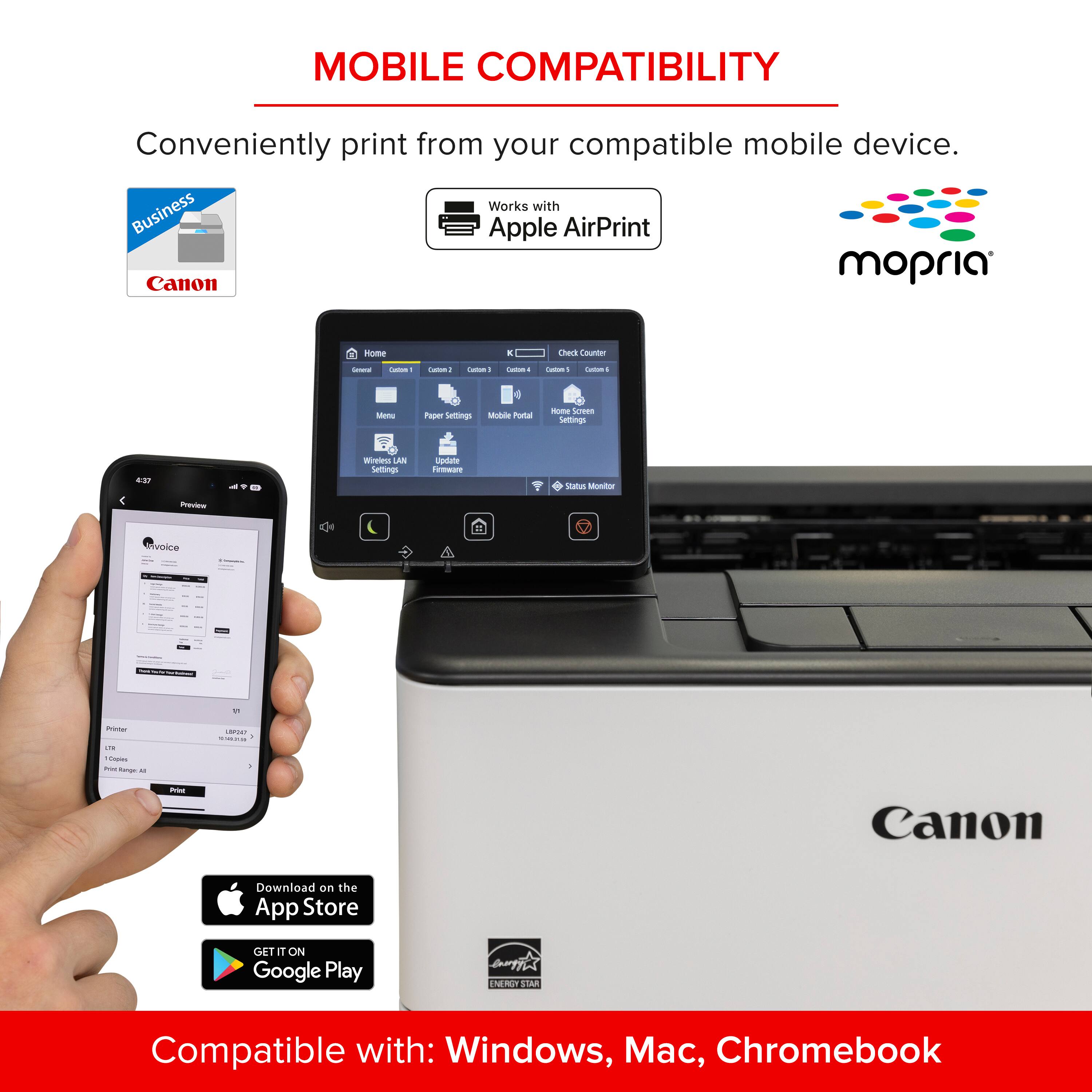 MOBILE COMPATIBILITY Conveniently print from your compatible mobile device. Works with Business Apple AirPrint Canon mopria - a hack Courter - i - - . - - - - - Mone Poper Jeltings Motule Pootad - Semea Settings  S07 - * Wiretew AN ettings cpdute / staU MoAr voice - + - -  - : T - - - - Posue Canon Download on the App Store OET 1 ON Google Play  NRT LA Compatible with: Windows, Mac, Chromebook