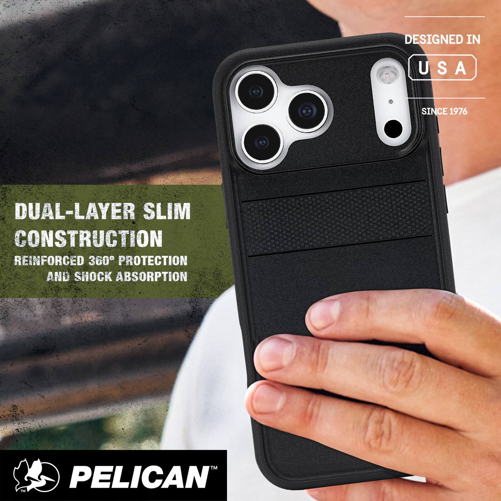 DESIGNED IN USA SINCE 1976

DUAL-LAYER SLIM CONSTRUCTION

REINFORCED 360° PROTECTION AND SHOCK ABSORPTION

PELICAN™