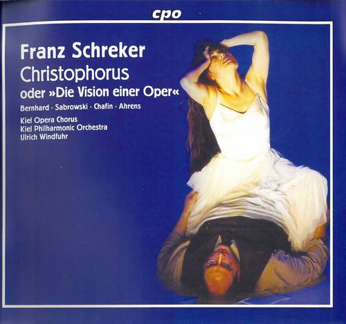 Franz Schreker  
Christophorus oder "Die Vision einer Oper"  

Bernhard Sabrowski - Chafin - Ahrens  
Kiel Opera Chorus  
Kiel Philharmonic Orchestra  
Ulrich Windfuhr