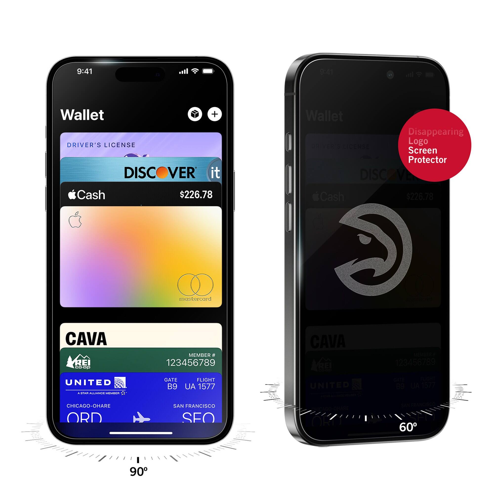 9:41  
Wallet  
DRIVER'S LICENSE  
Cash  
+  
VER it $226.78  
Wallet  
Disappearing Logo DRIVER'S LICENSE Screen Protector  
DISCOVER  
Cash $226.78  
mastercard  
CAVA REI coop  
MEMBER # 123456789  
CAVA REI  
MEMBER 123456789  
UNITED ASTAR ALLIANCE MEMBER  
GATE B9  
FLIGHT UA 1577  
UNITED  
GATE FLIGHT B9 UA 1577  
CHICAGO-OHARE ORD  
SAN FRANCISCO SEO  
CHICAGO-OHARE ORD  
SAN FRANCISCO 60  
90