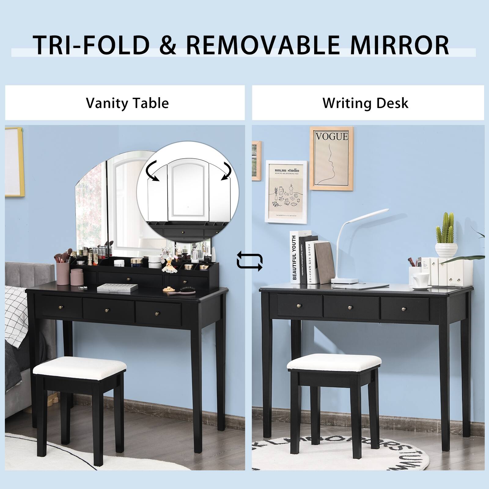 TRI-FOLD & REMOVABLE MIRROR
Vanity Table
Writing Desk
VOGUE ... cad | | I YOUTH BEAUTIFUL I 1.. PPEE.