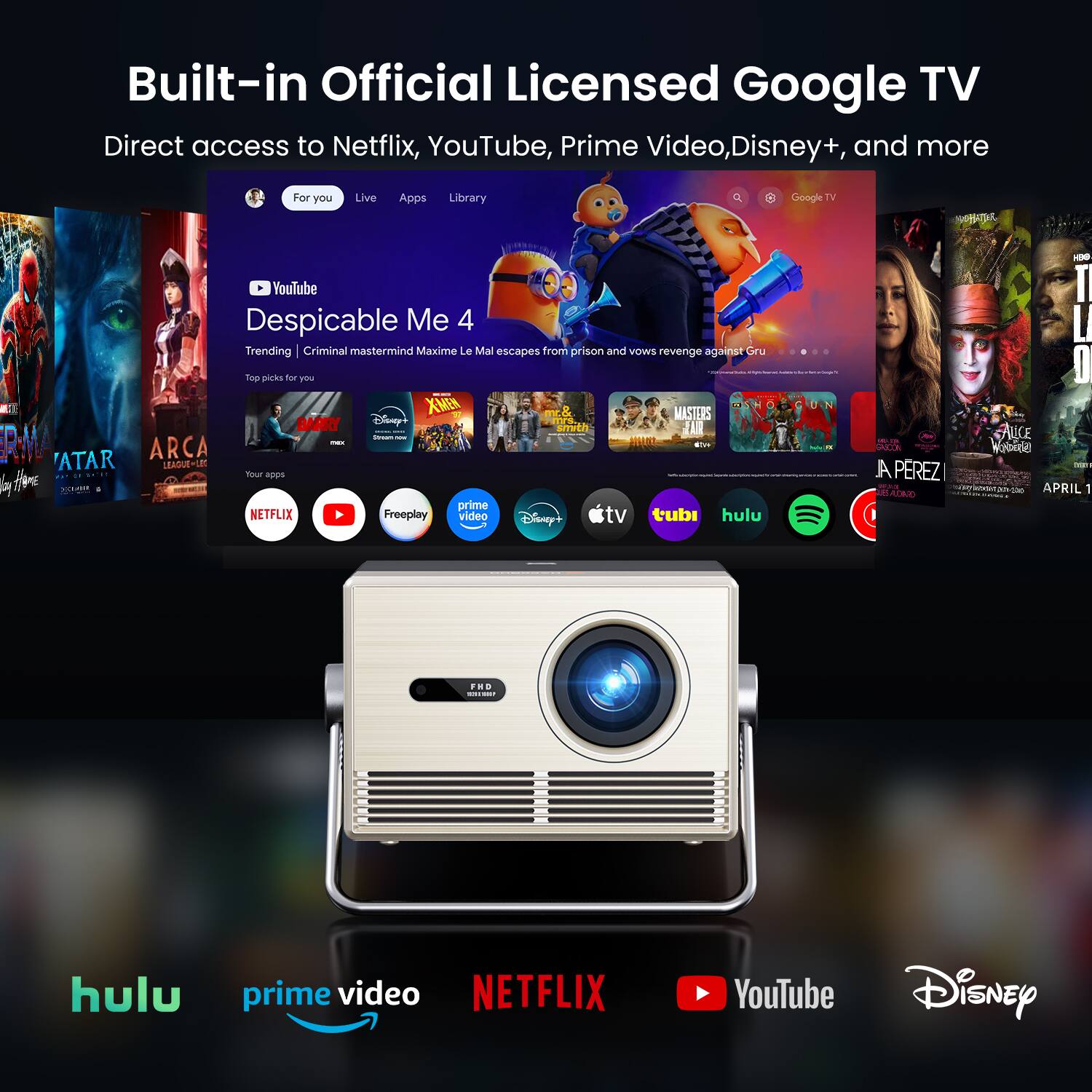 Built-in Official Licensed Google TV  
Direct access to Netflix, YouTube, Prime Video, Disney+, and more  

For you  
Live  
Apps  
Library  

YouTube  
Despicable Me 4  
Trending  
Criminal mastermind Maxime Le Mal escapes from prison and vows revenge against Gru  

Top picks for you  

Your apps  
NETFLIX  
prime video  
Disney+  
tubi  
hulu  
YouTube