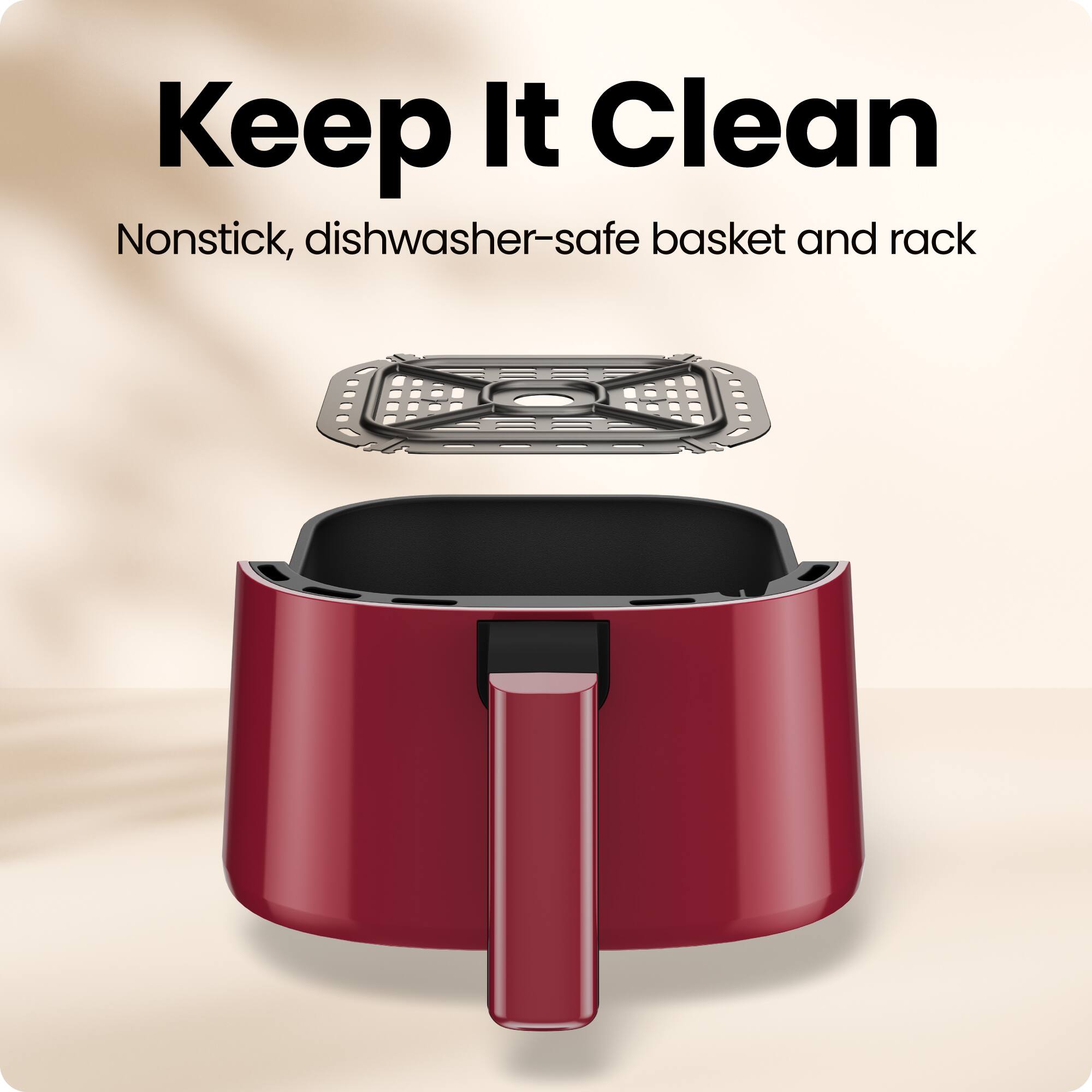 Keep It Clean  
Nonstick, dishwasher-safe basket and rack