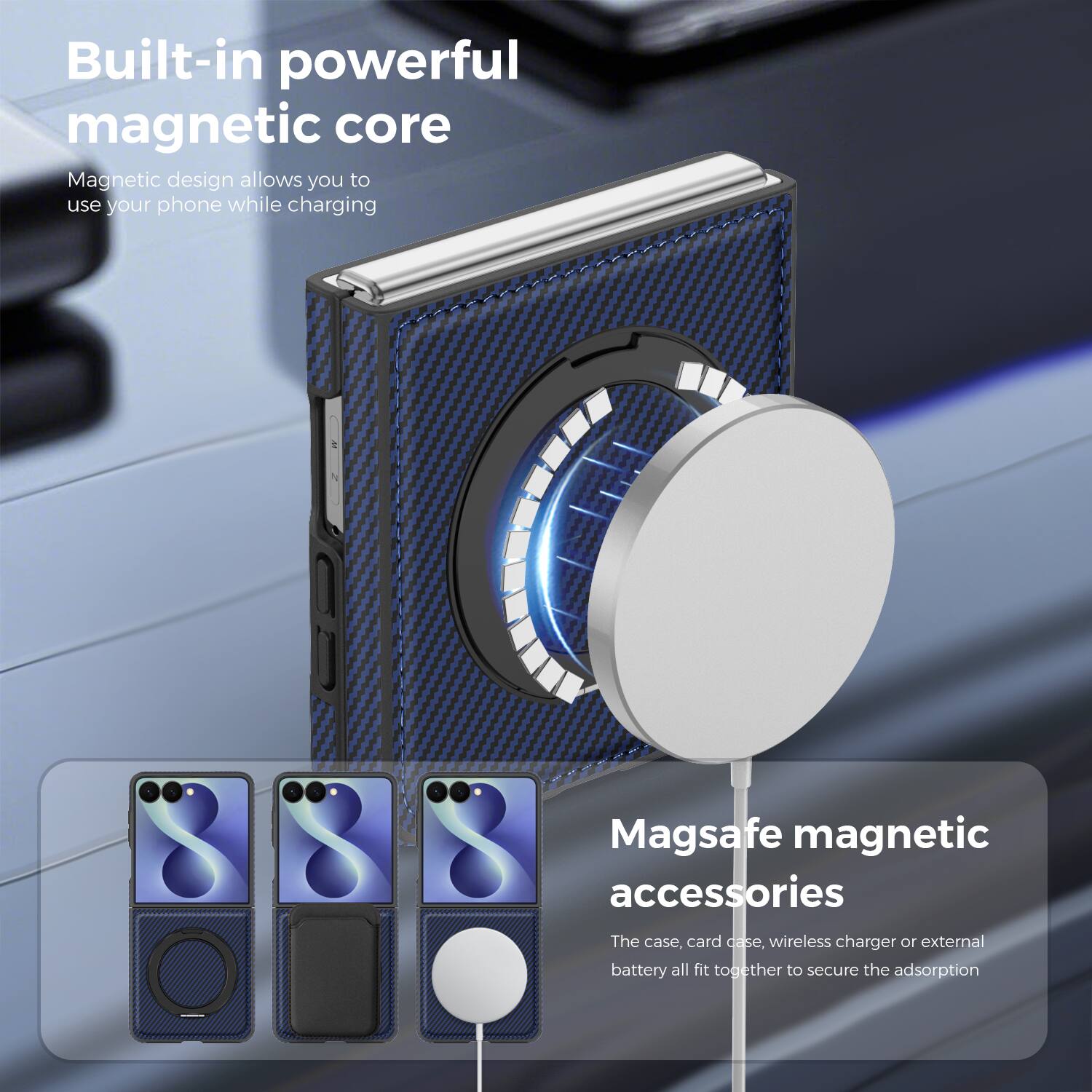 Built-in powerful magnetic core  
Magnetic design allows you to use your phone while charging  

Magsafe magnetic accessories  
The case, card case, wireless charger or external battery all fit together to secure the adsorption