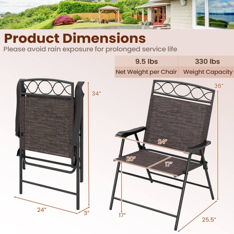 Product Dimensions  
Please avoid rain exposure for prolonged service life  

9.5 lbs  
330 lbs  
Net Weight per Chair  
Weight Capacity  

34"  
36"  
24"  
20"  
17"  
24"  
3"  
17"  
25.5"