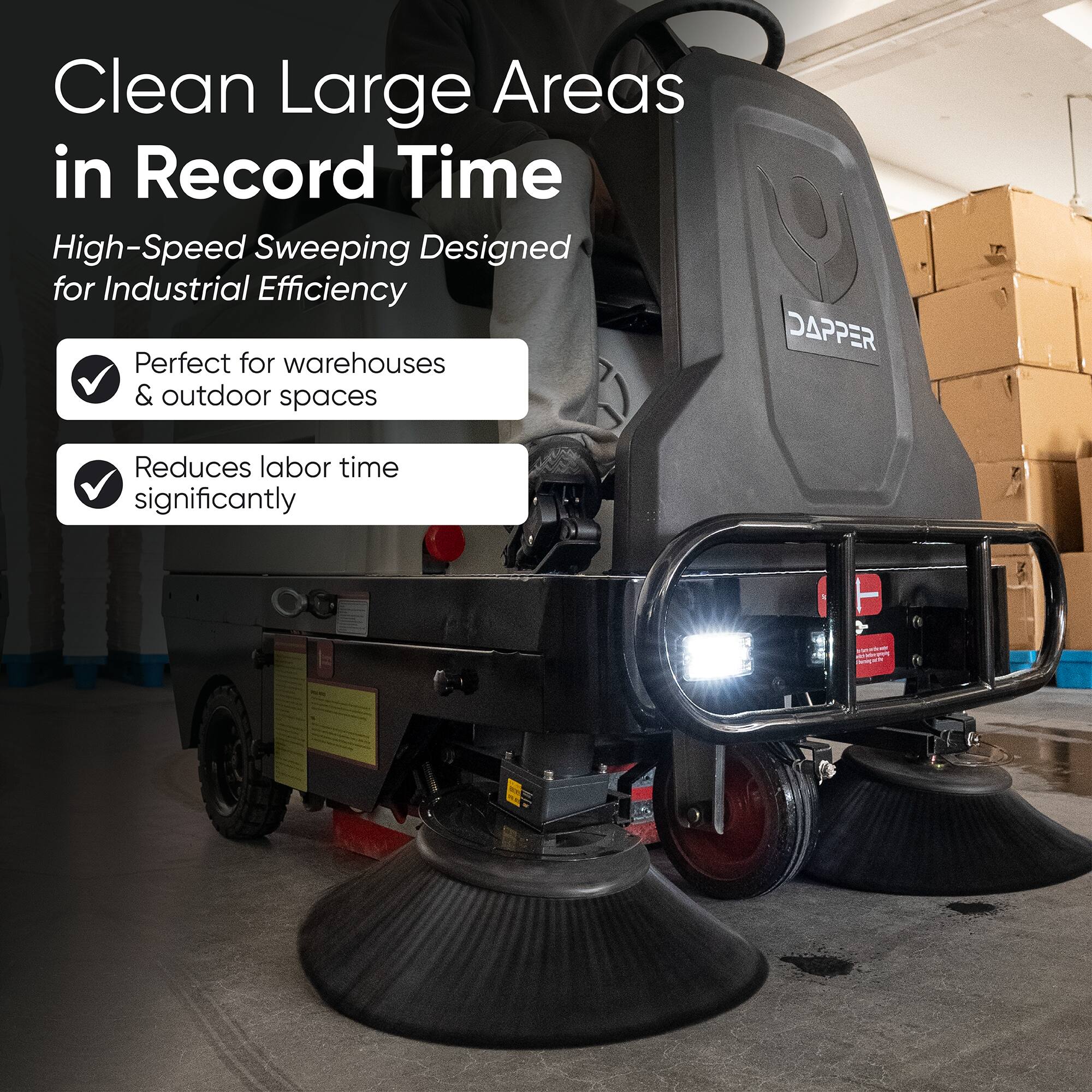Clean Large Areas in Record Time  
High-Speed Sweeping Designed for Industrial Efficiency  
Perfect for warehouses & outdoor spaces  
Reduces labor time significantly