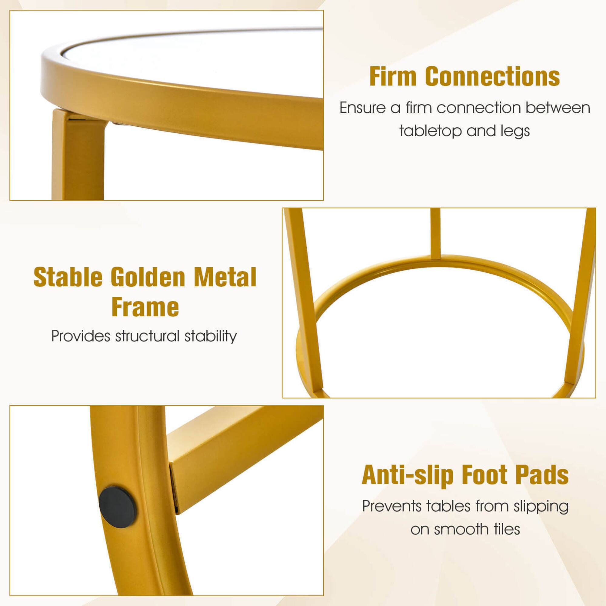 Firm Connections  
Ensure a firm connection between tabletop and legs  

Stable Golden Metal Frame  
Provides structural stability  

Anti-slip Foot Pads  
Prevents tables from slipping on smooth tiles