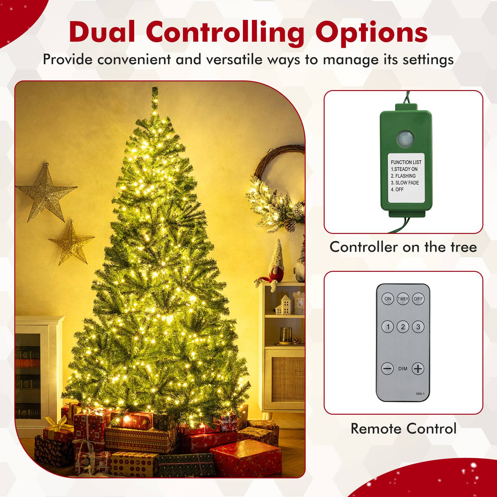 Dual Controlling Options  
Provide convenient and versatile ways to manage its settings

Controller on the tree  
FUNCTION LIST  
1. STEADY ON  
2. FLASHING  
3. SLOW FADE  
4. OFF  

Remote Control