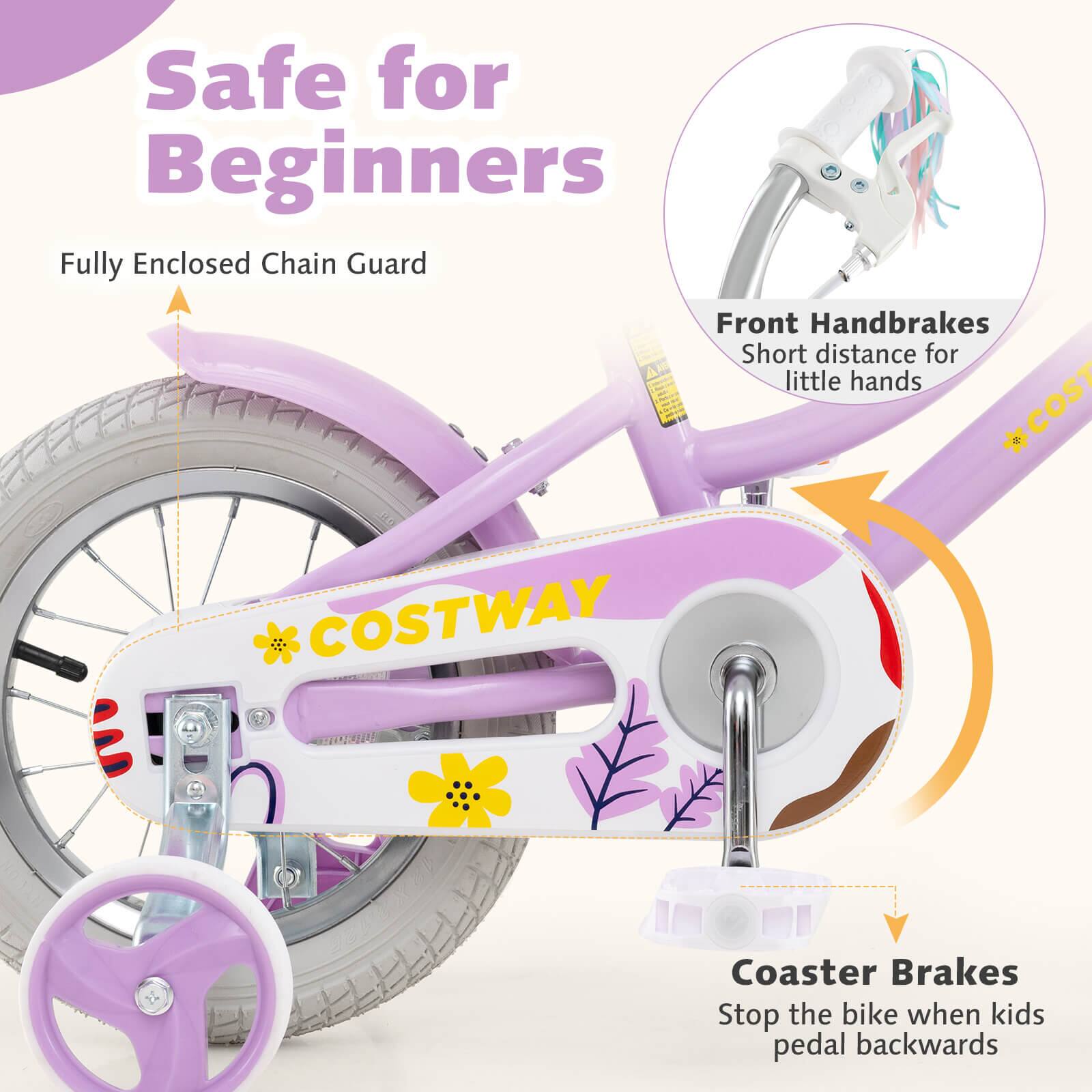Safe for Beginners

- Fully Enclosed Chain Guard
- Front Handbrakes
  - Short distance for little hands
- Coaster Brakes
  - Stop the bike when kids pedal backwards

COSTWAY
