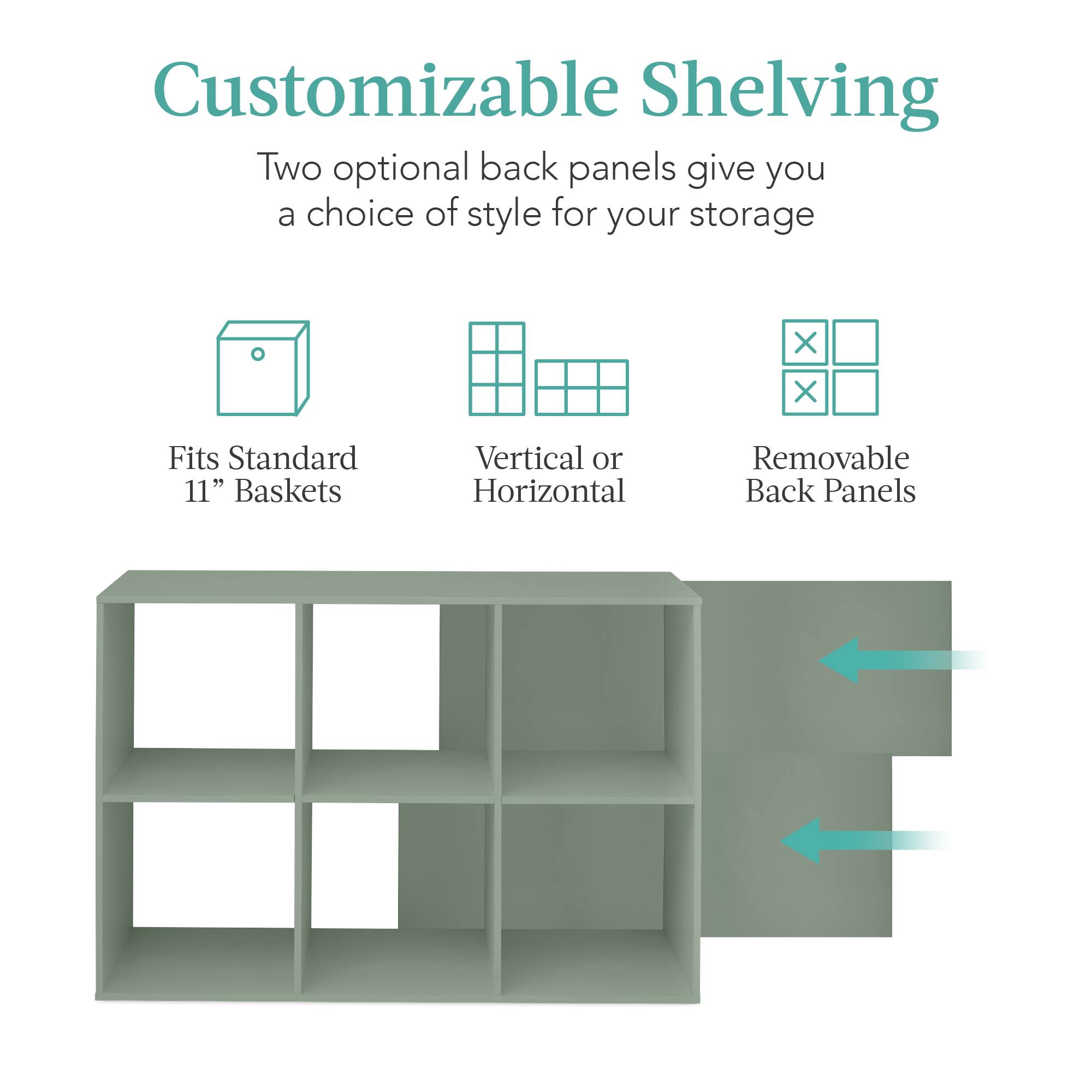 Customizable Shelving

Two optional back panels give you a choice of style for your storage.

- Fits Standard 11" Baskets
- Vertical or Horizontal
- Removable Back Panels