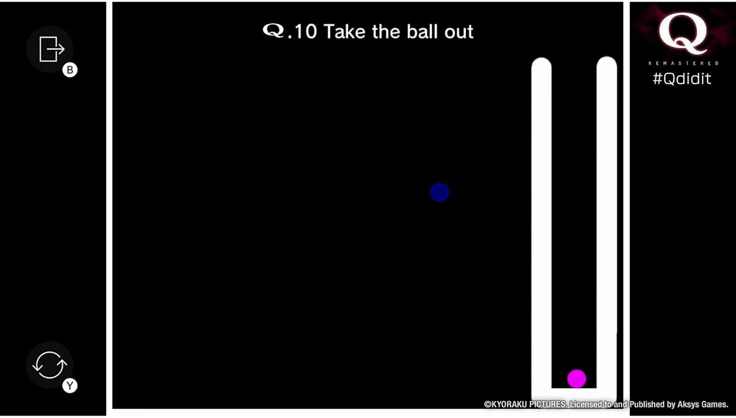 B 10 Take the ball out Q REMASTERED #Qdidit Y KYORAKU PICTURES. Licensed to and Published by Aksys Games.