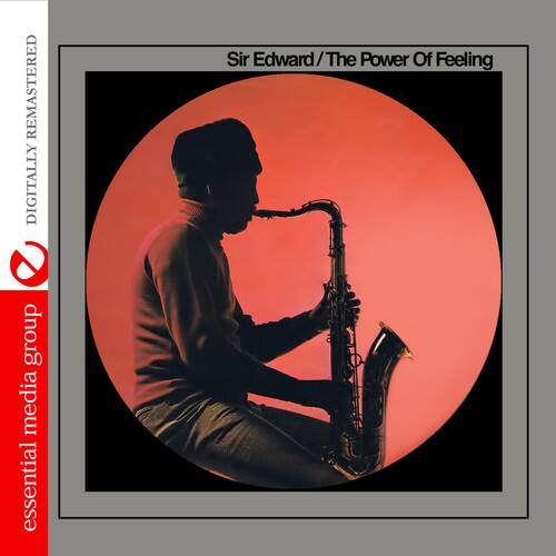 Sir Edward / The Power Of Feeling

essential media group

DIGITALLY REMASTERED