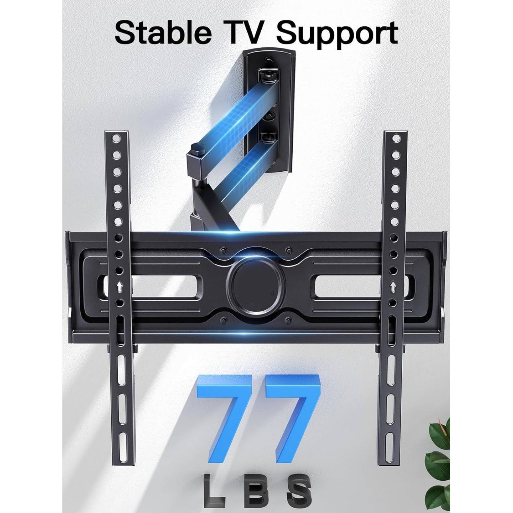 Stable TV Support  
77 LBS