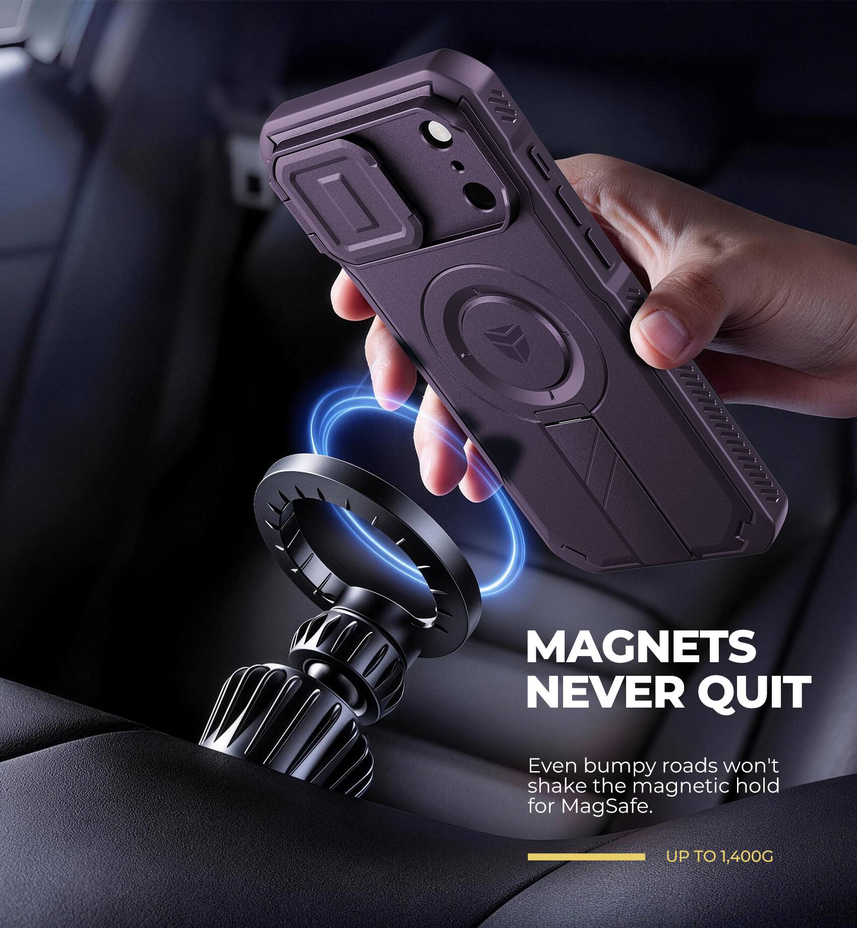 MAGNETS NEVER QUIT  
Even bumpy roads won't shake the magnetic hold for MagSafe.  
UP TO 1,400G