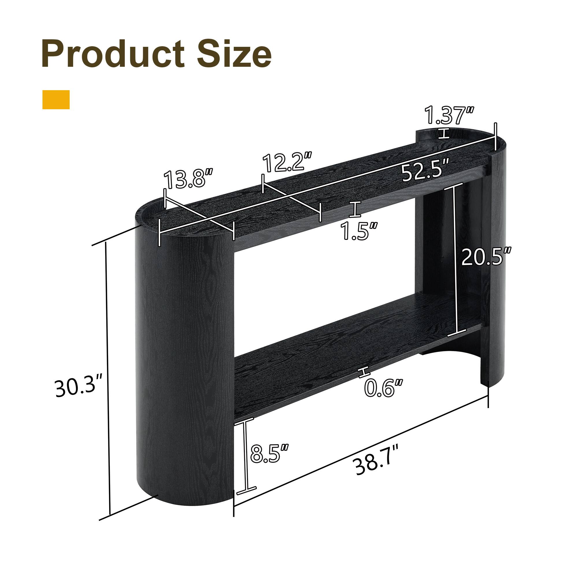 Product Size

13.8" 1.37" 12.2" 52.5" 1.5" 20.5" 30.3" 0.6" 8.5" 38.7"
